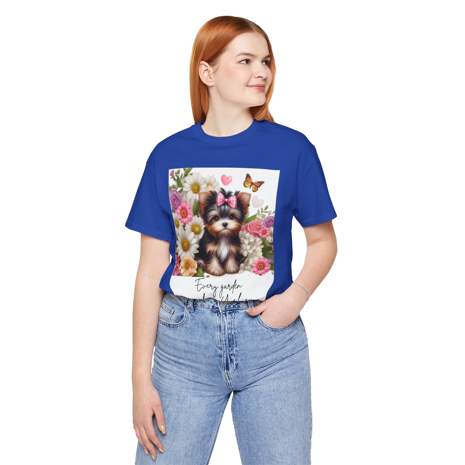 Every Garden Needs a Yorkie Tee Shirt