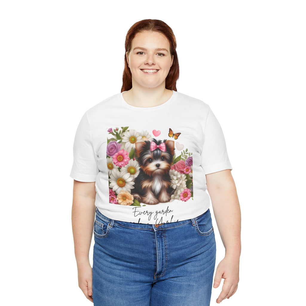 Every Garden Needs a Yorkie Tee Shirt