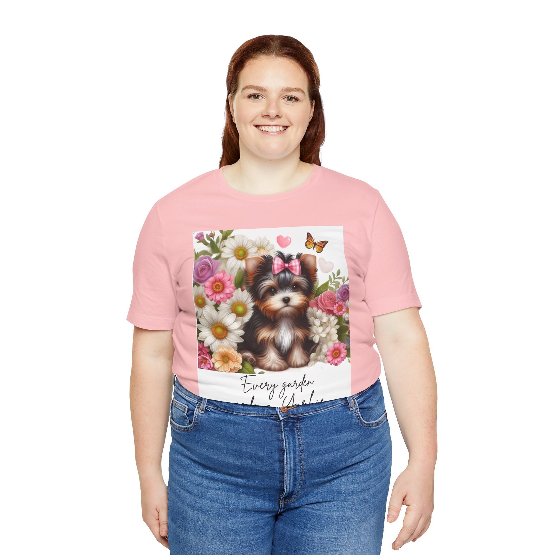 Every Garden Needs a Yorkie Tee Shirt