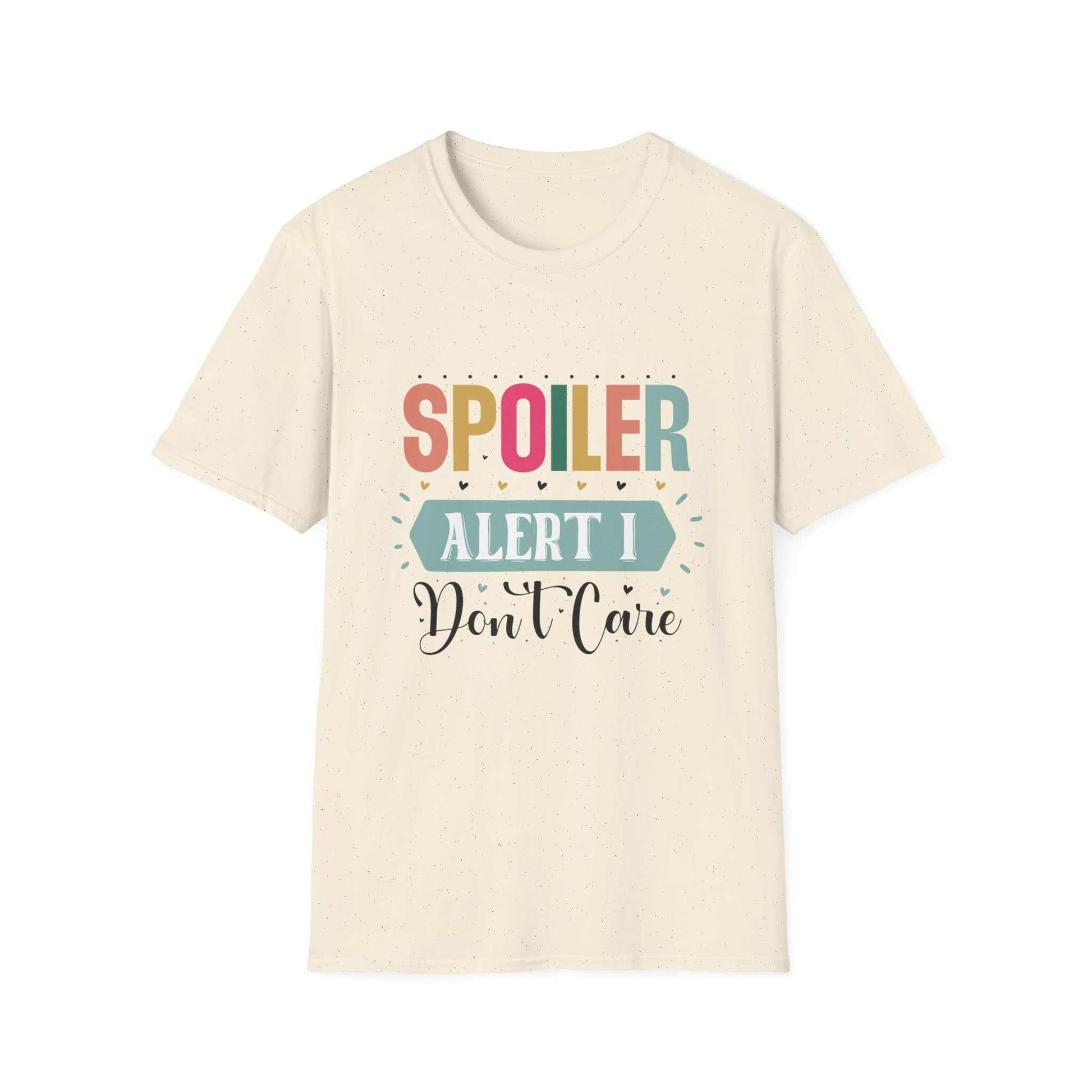 Spoiler Alert I Don't Care Unisex T-Shirt
