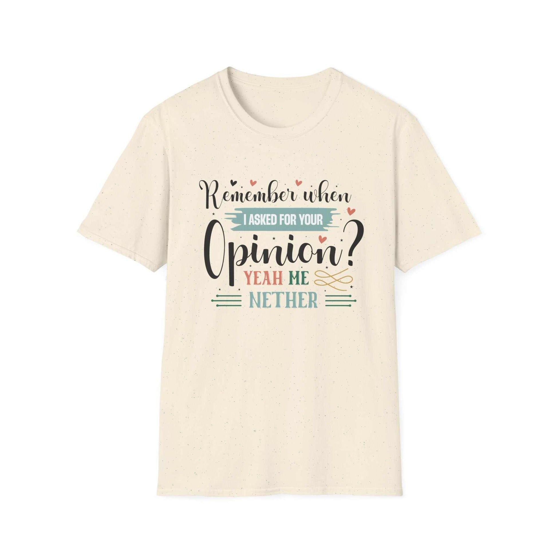 Funny Opinion T-Shirt, Humorous Graphic Tee for Friends