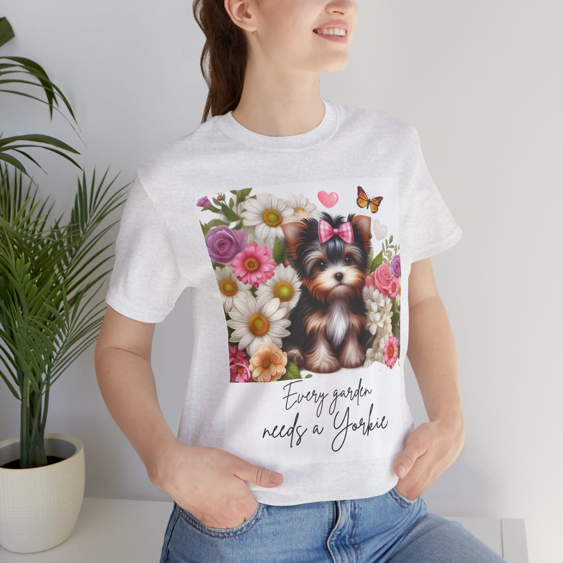 Every Garden Needs a Yorkie Tee Shirt