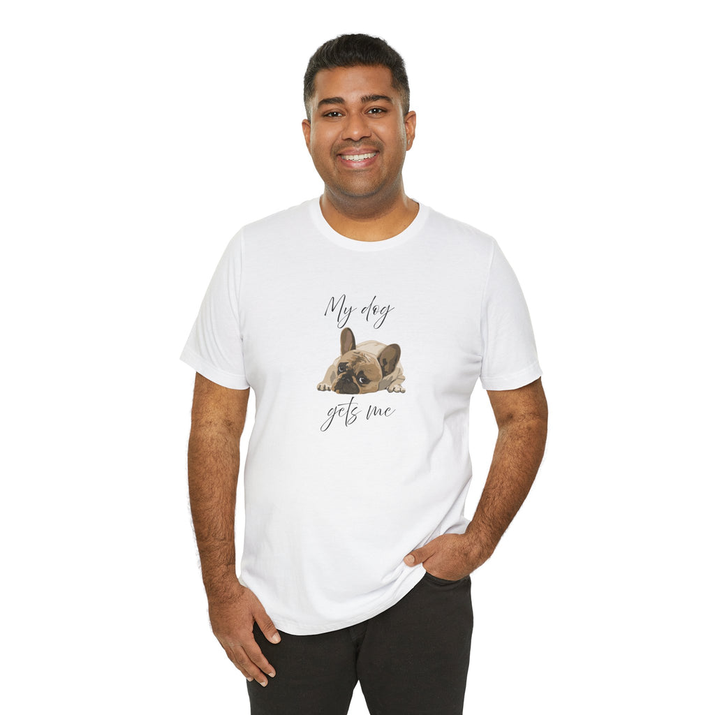 Cute tee proving dogs get us better than people—Frenchie-approved wisdom included!