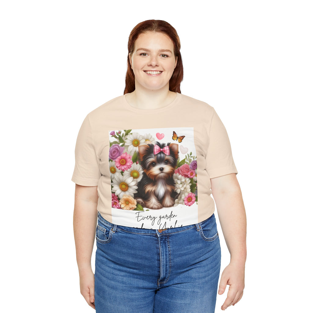 Every Garden Needs a Yorkie Tee Shirt