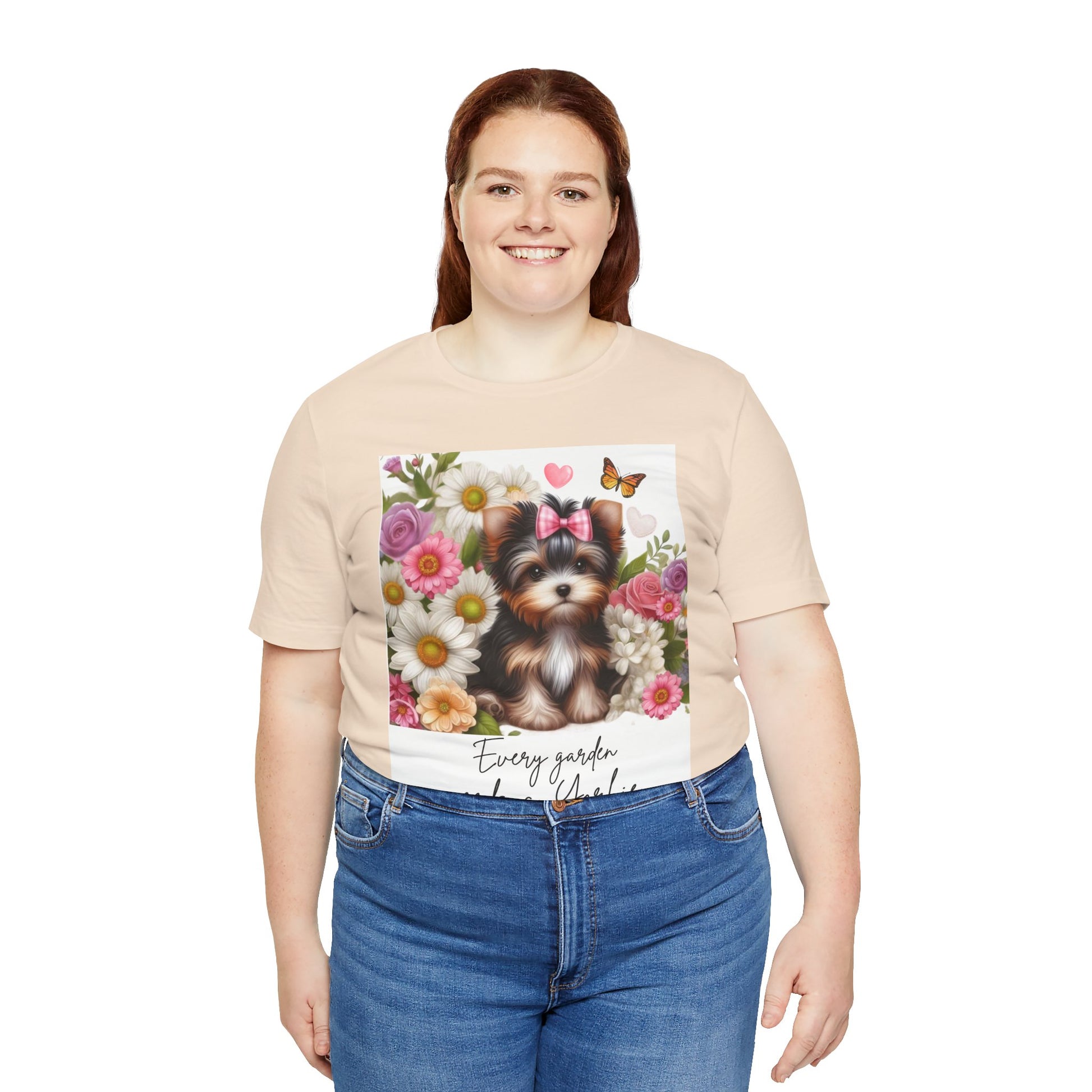Every Garden Needs a Yorkie Tee Shirt