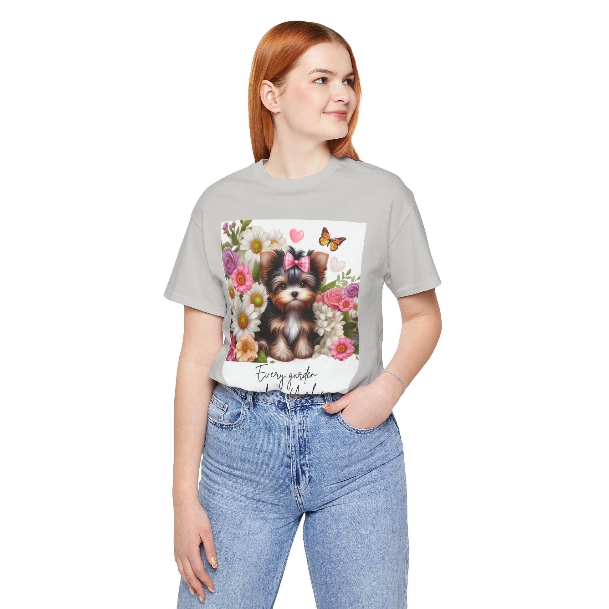 Every Garden Needs a Yorkie Tee Shirt