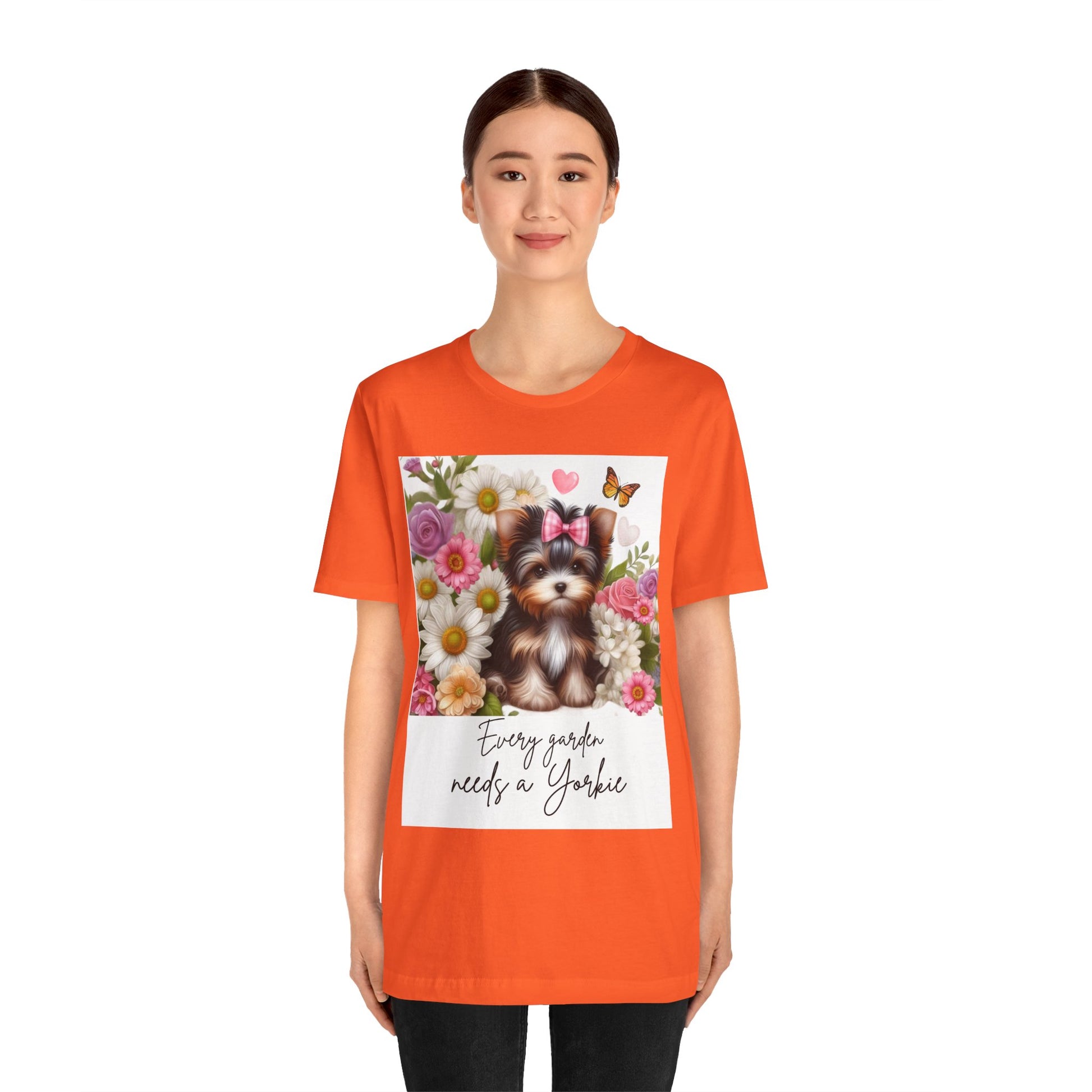 Every Garden Needs a Yorkie Tee Shirt