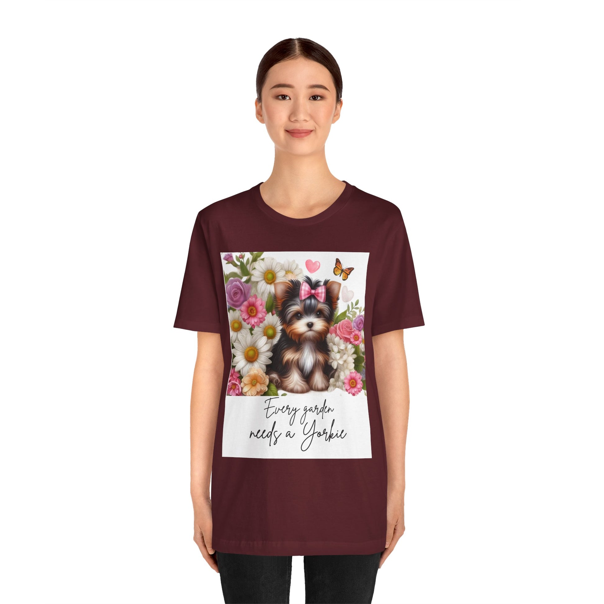 Every Garden Needs a Yorkie Tee Shirt