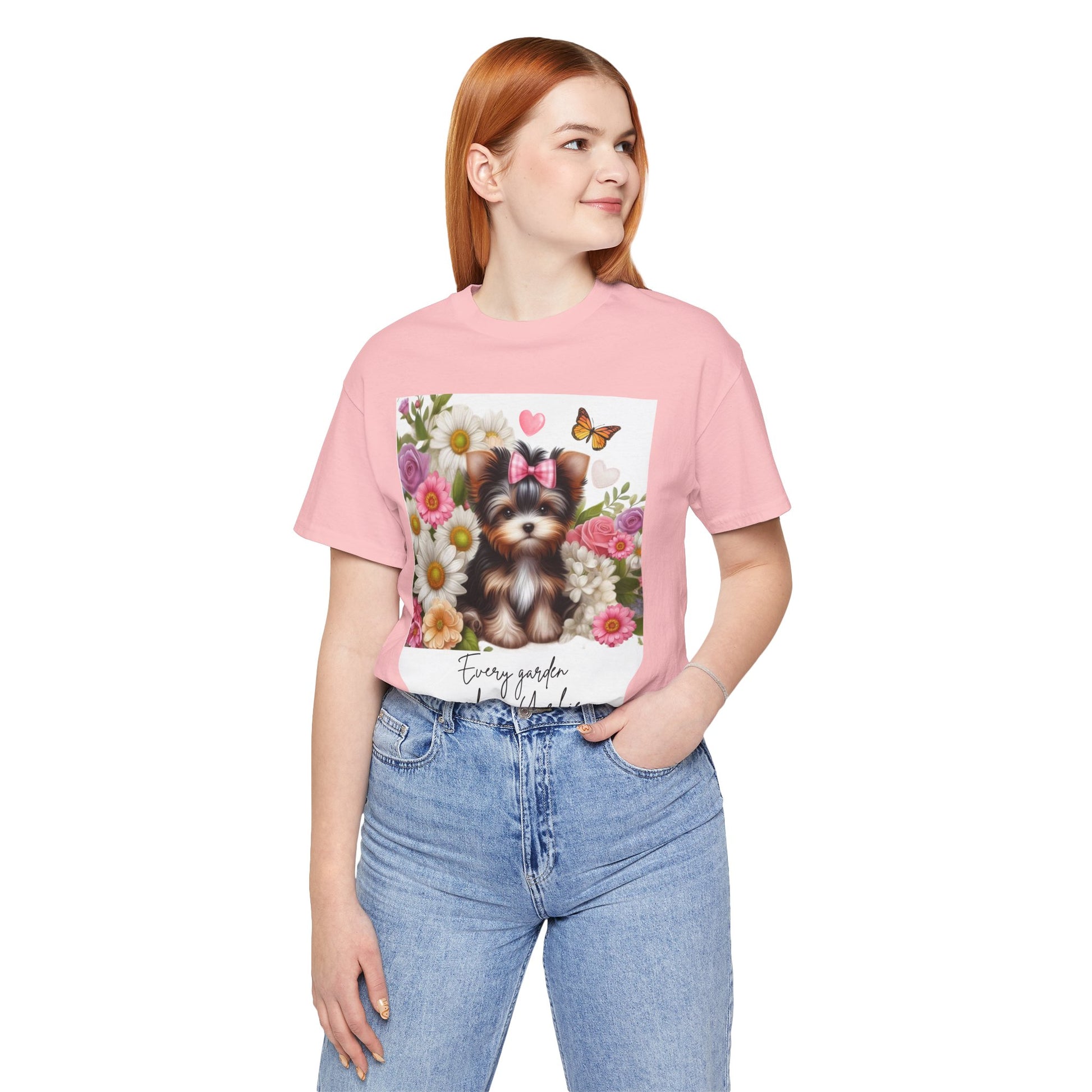 Every Garden Needs a Yorkie Tee Shirt