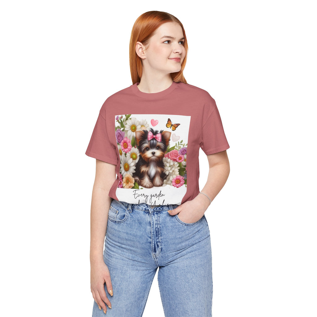 Every Garden Needs a Yorkie Tee Shirt