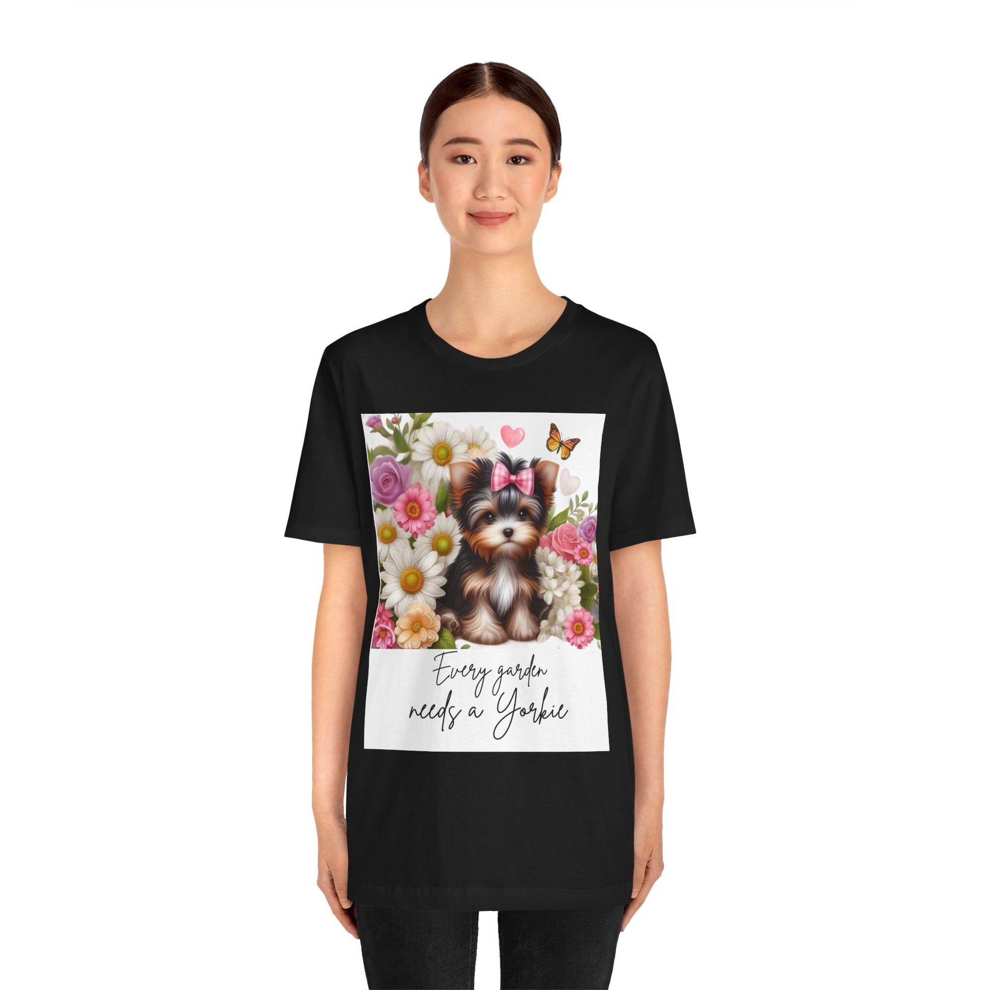 Every Garden Needs a Yorkie Tee Shirt