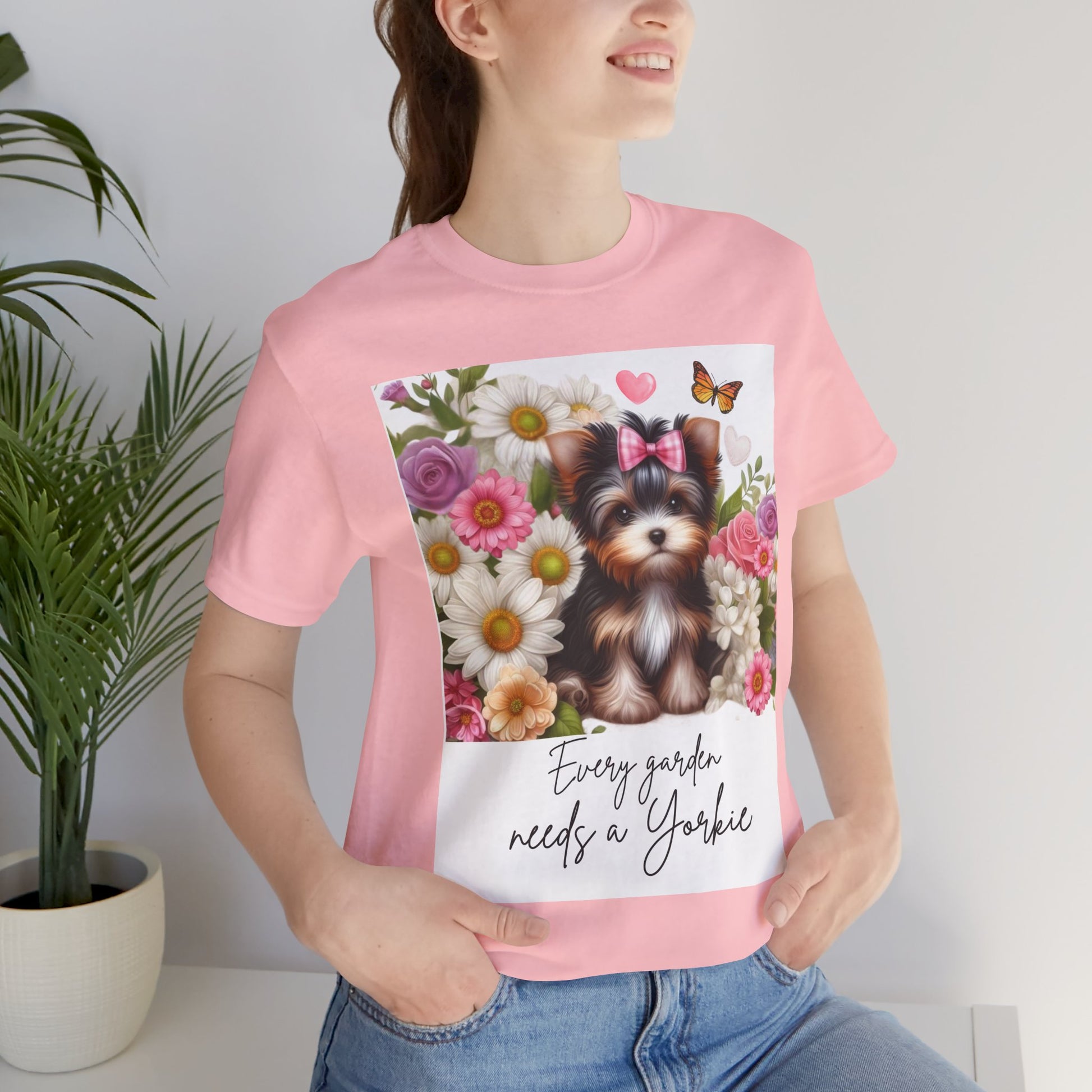 Every Garden Needs a Yorkie Tee Shirt