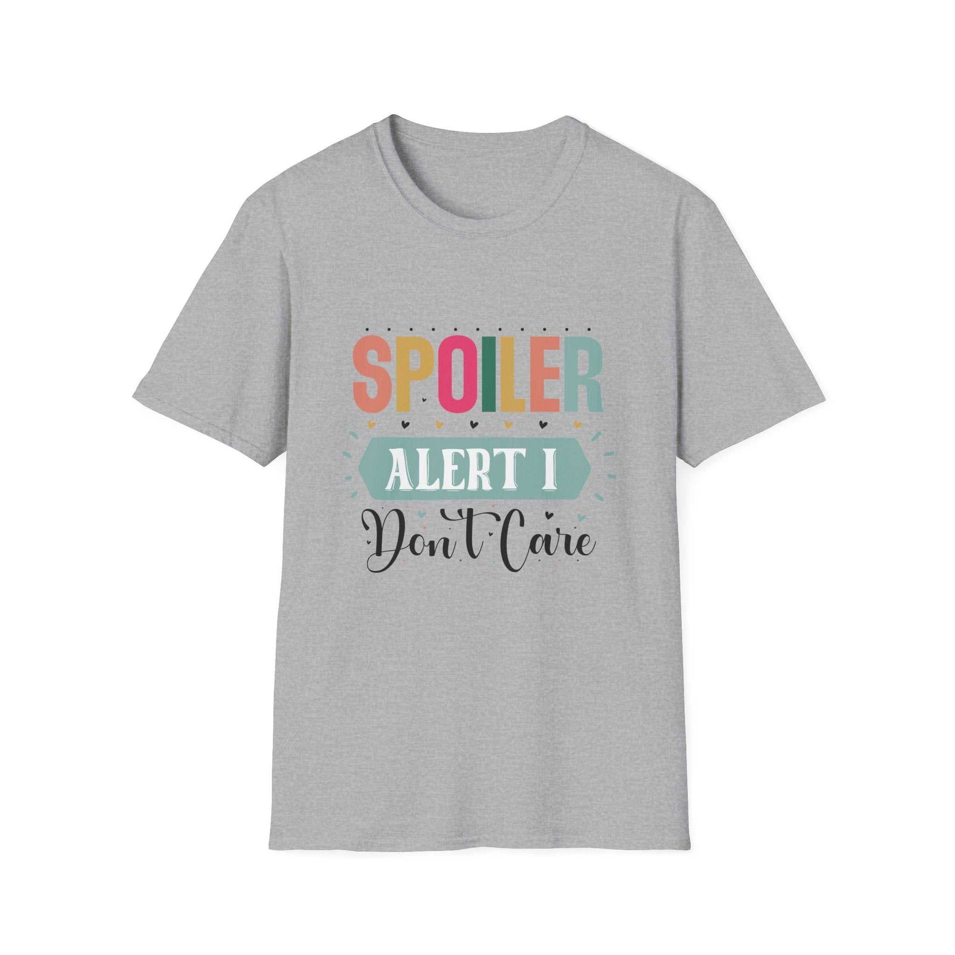 Spoiler Alert I Don't Care Unisex T-Shirt
