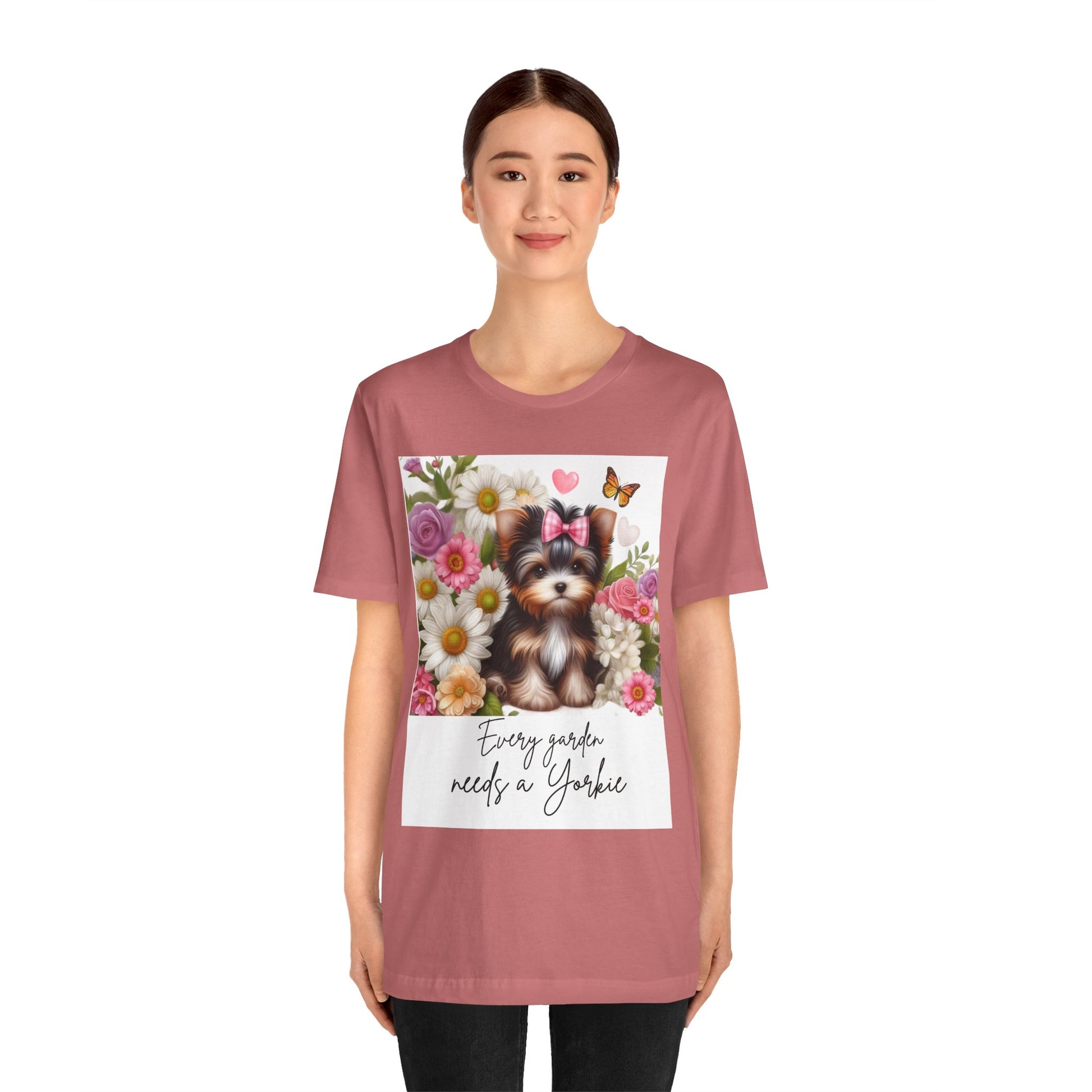 Every Garden Needs a Yorkie Tee Shirt