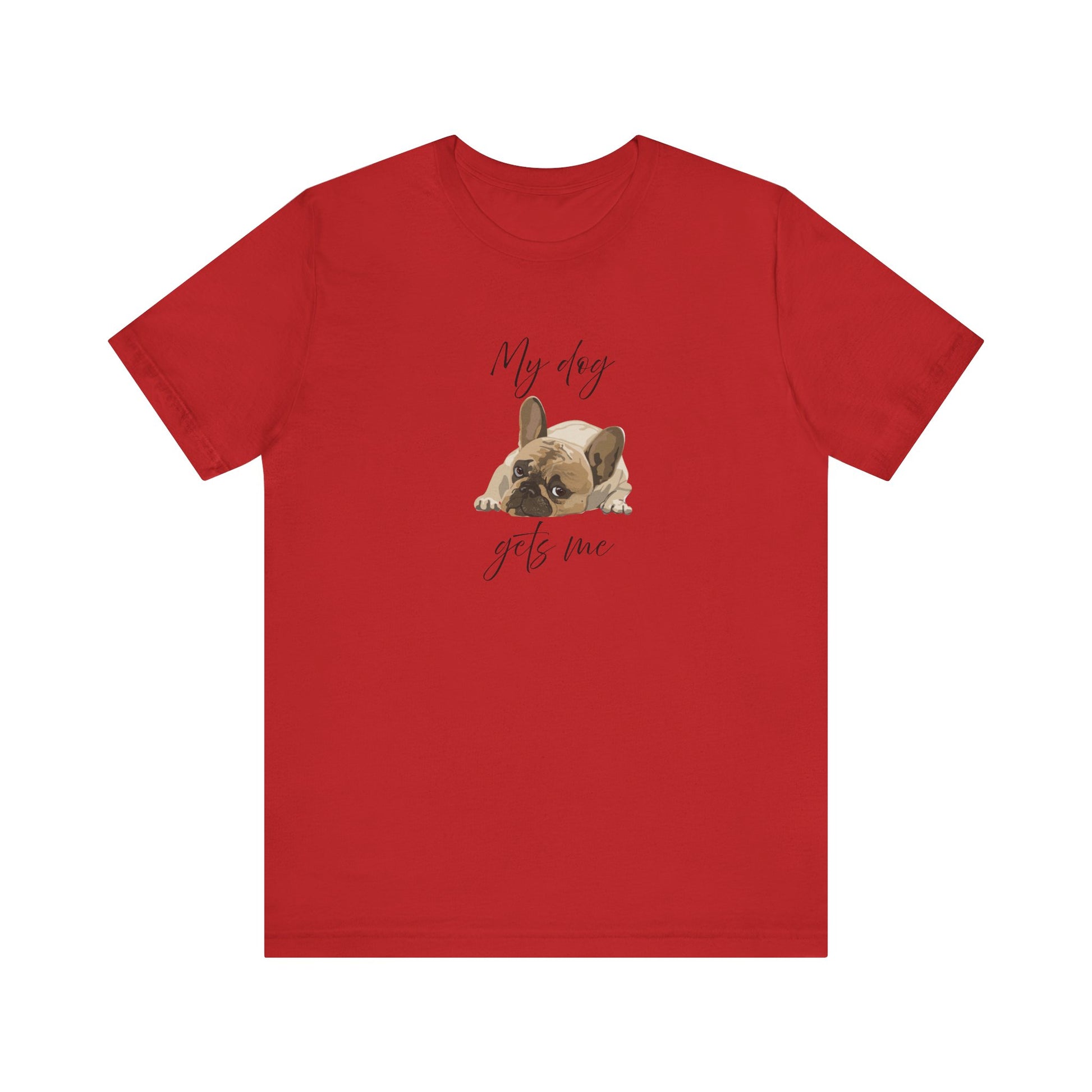 Cute tee proving dogs get us better than people—Frenchie-approved wisdom included!