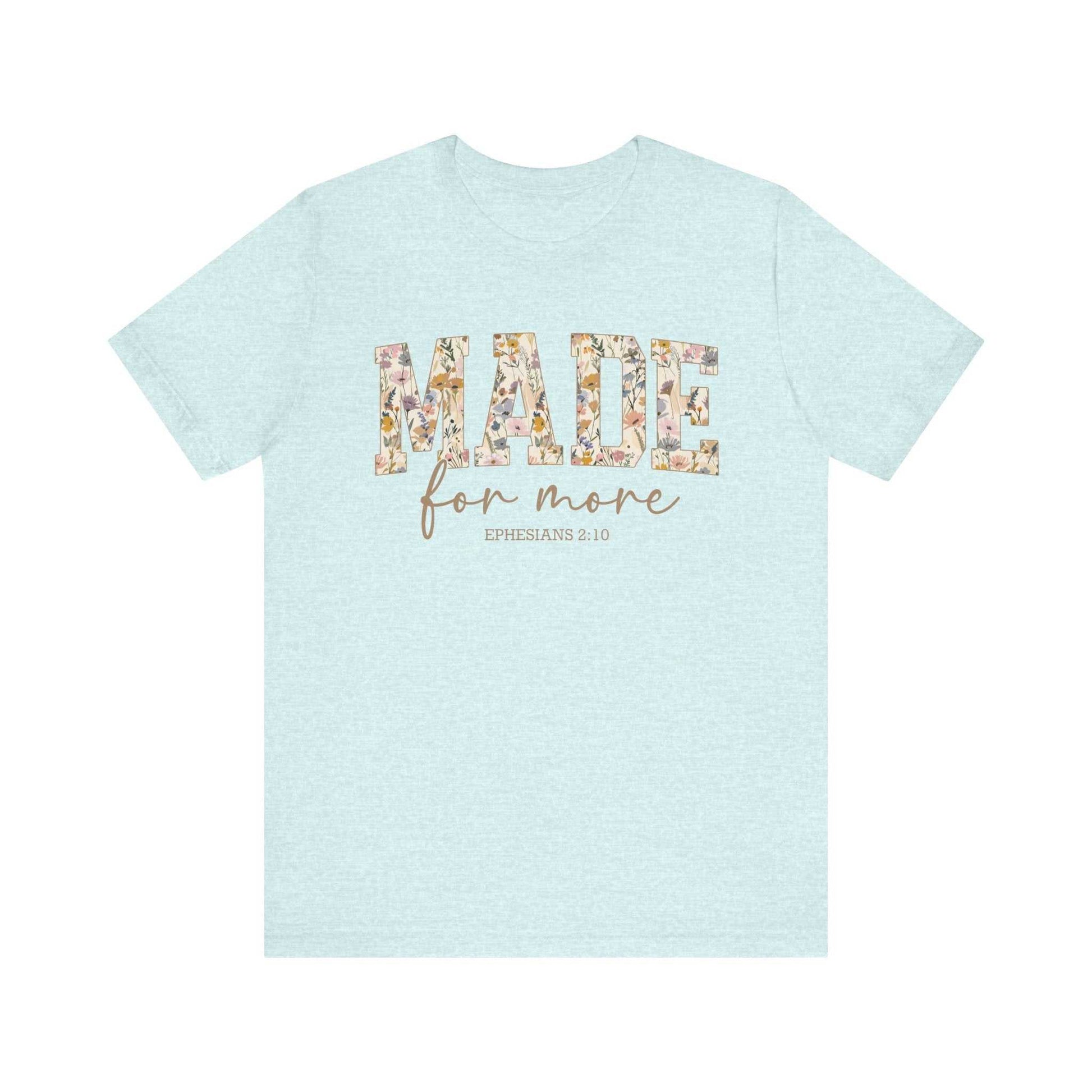 Light blue Made for More Tee with floral text design and Ephesians 2:10 scripture reference on front