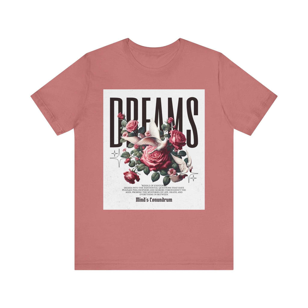 Unisex dusty rose Dreams Floral Tee with bold typography and rose floral graphic on front
