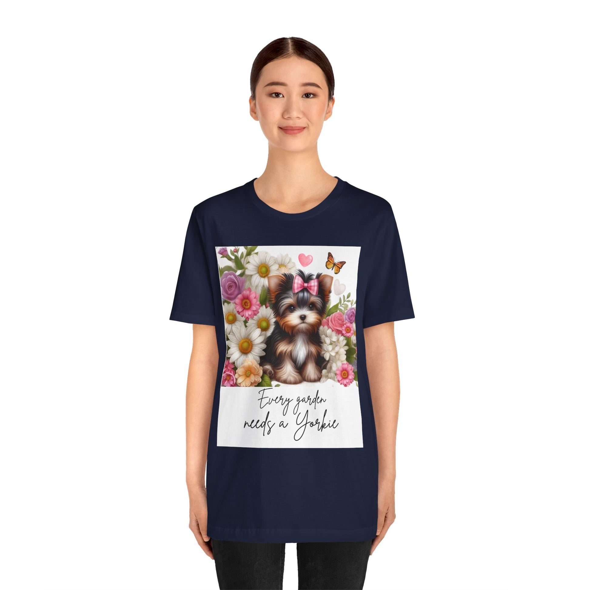 Every Garden Needs a Yorkie Tee Shirt