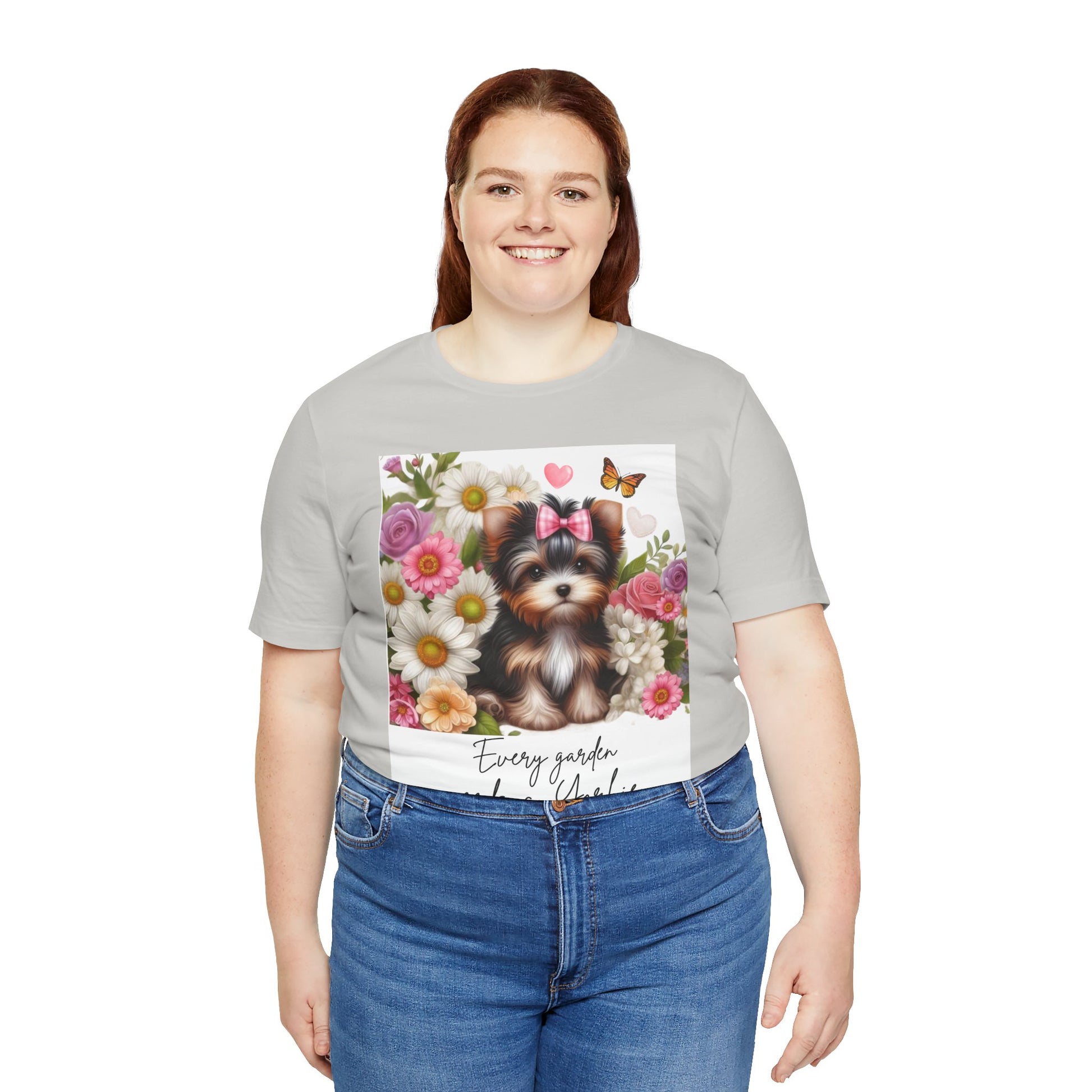Every Garden Needs a Yorkie Tee Shirt