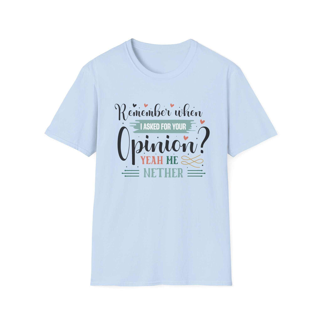 Funny Opinion T-Shirt, Humorous Graphic Tee for Friends