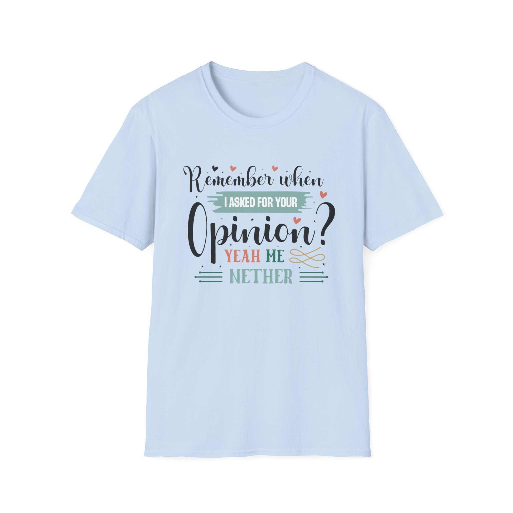 Funny Opinion T-Shirt, Humorous Graphic Tee for Friends