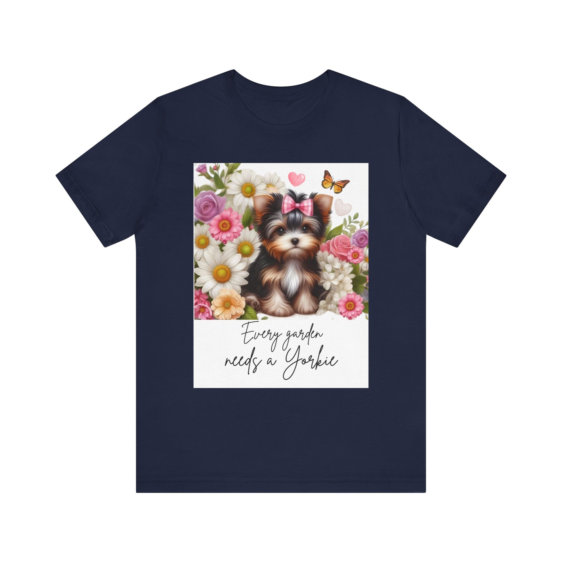Every Garden Needs a Yorkie Tee Shirt