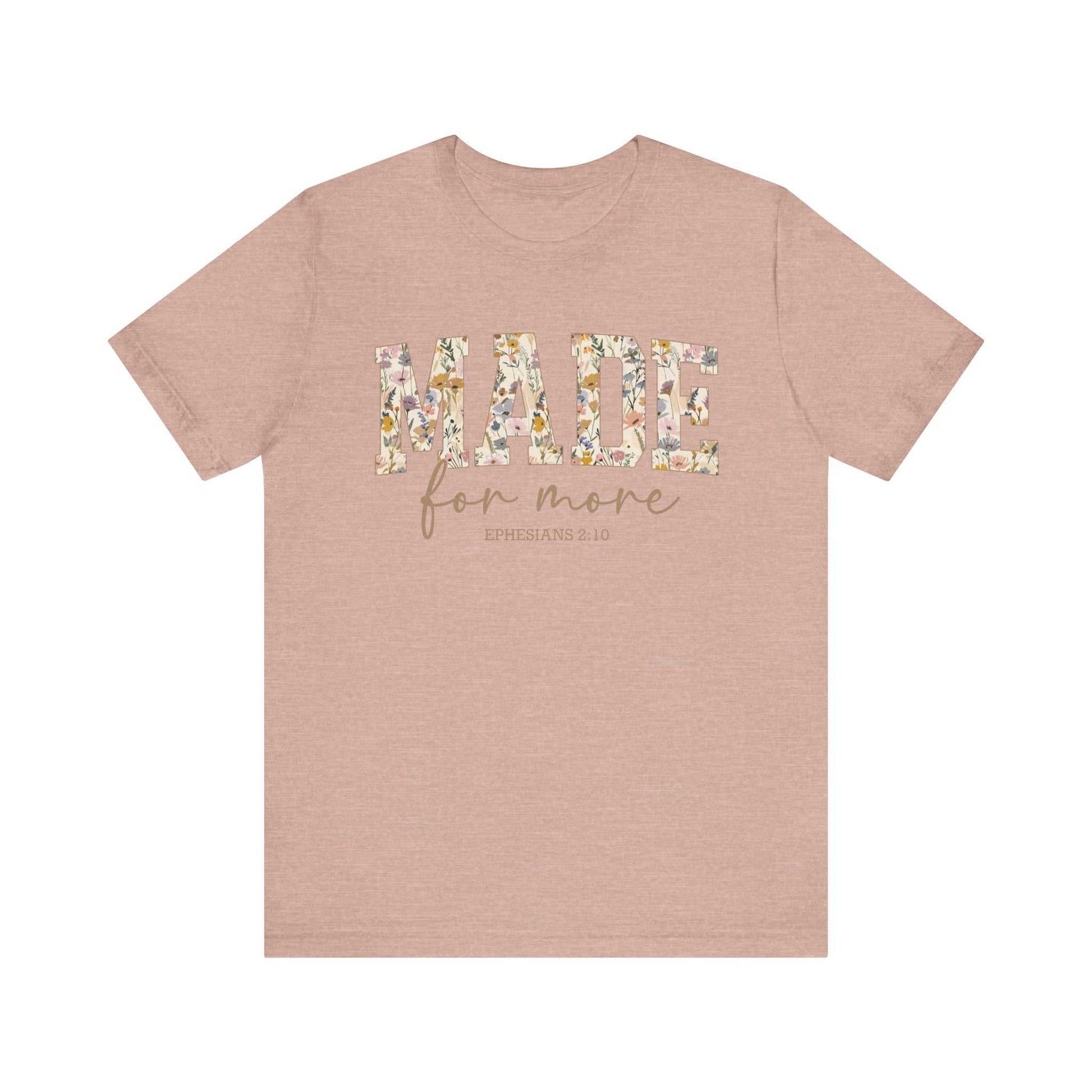 Unisex pink Made for More Tee with floral print text and comfortable short sleeves