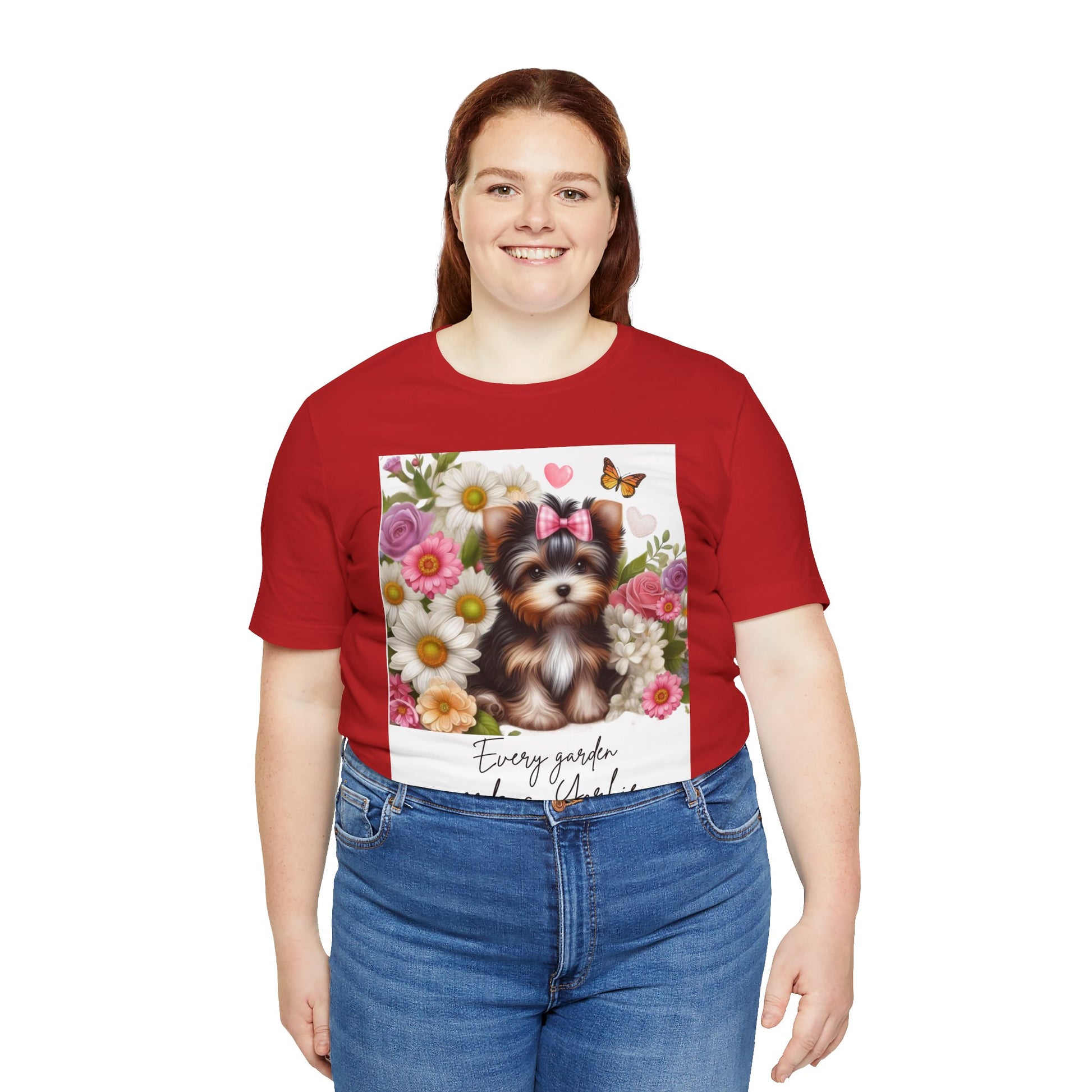 Every Garden Needs a Yorkie Tee Shirt