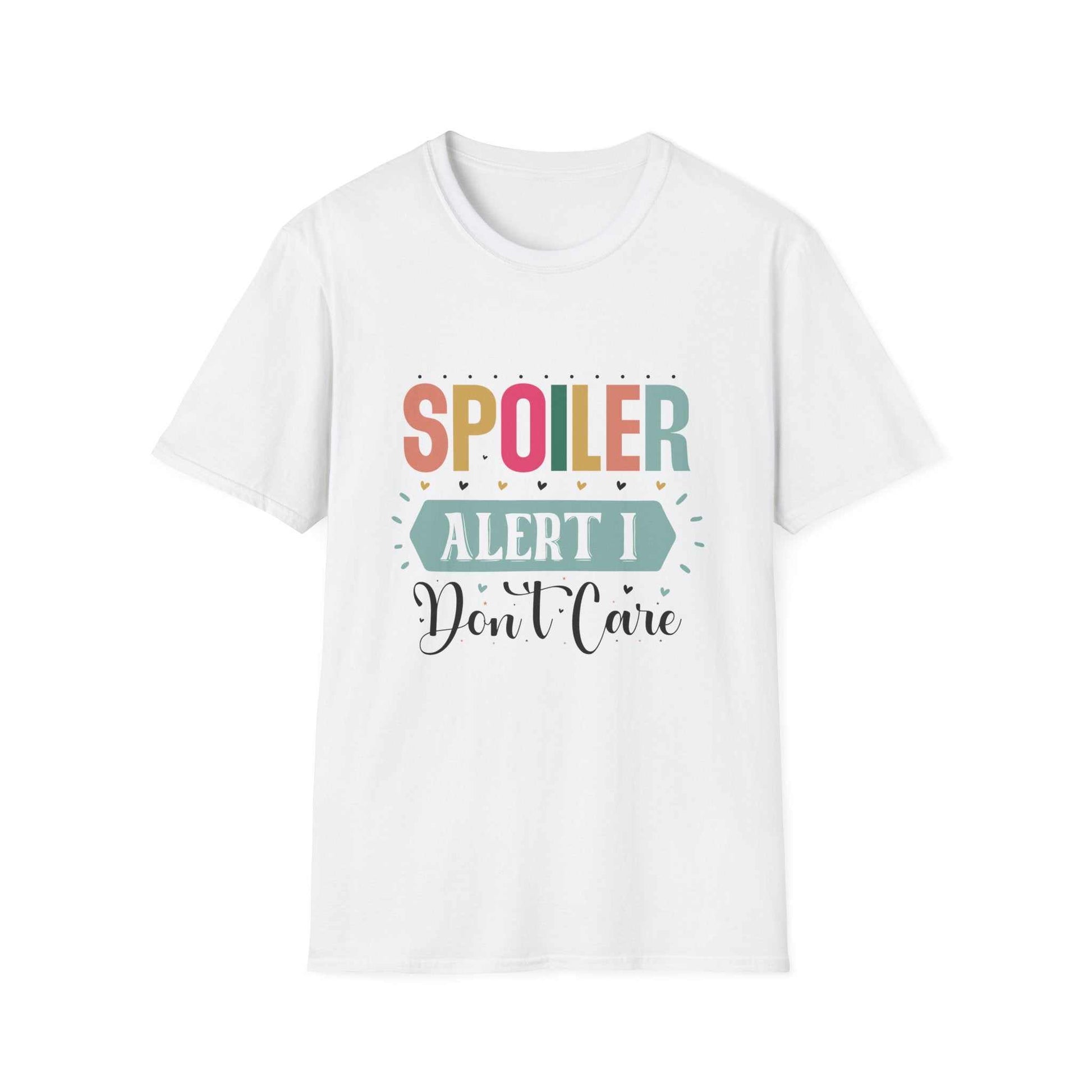 Spoiler Alert I Don't Care Unisex T-Shirt
