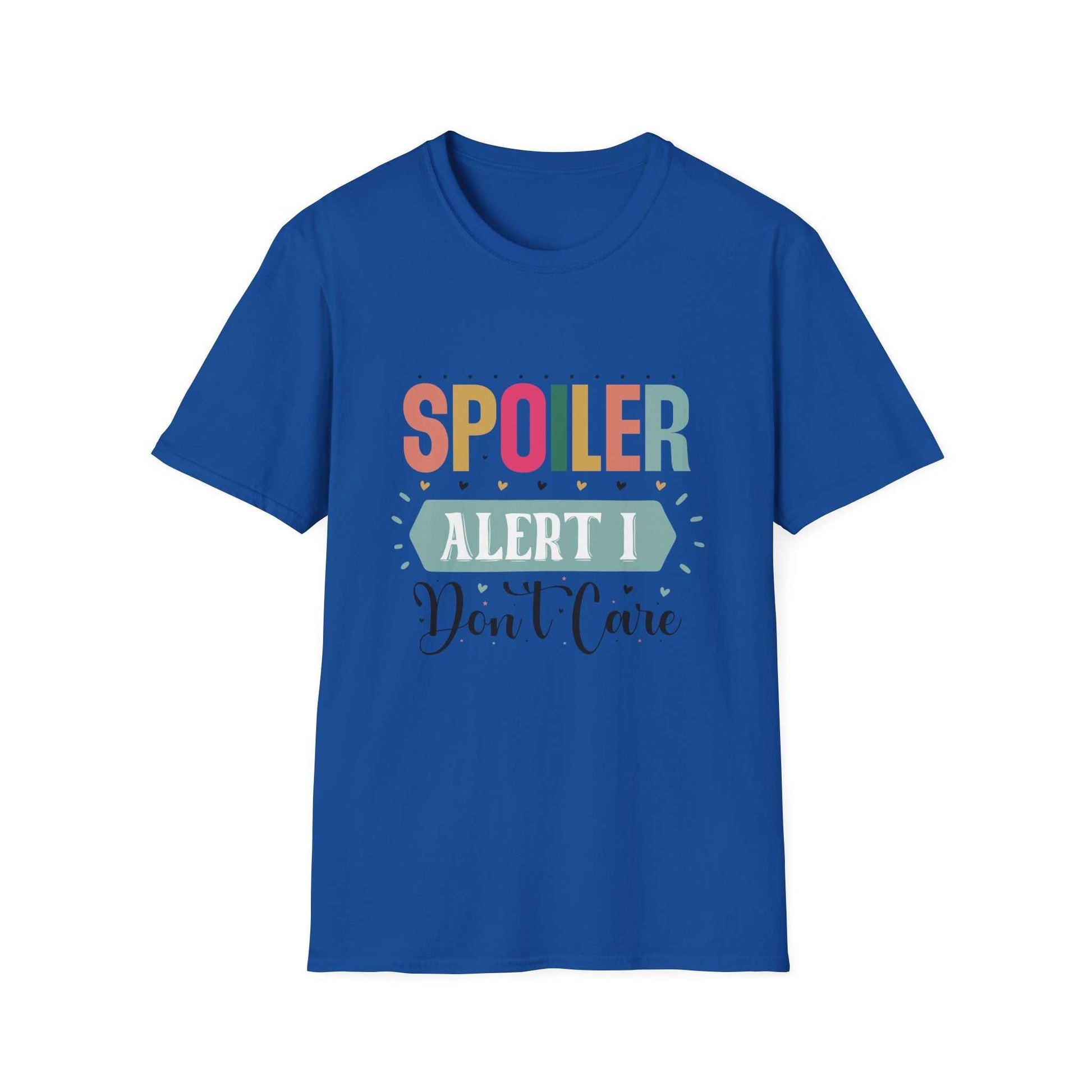 Spoiler Alert I Don't Care Unisex T-Shirt