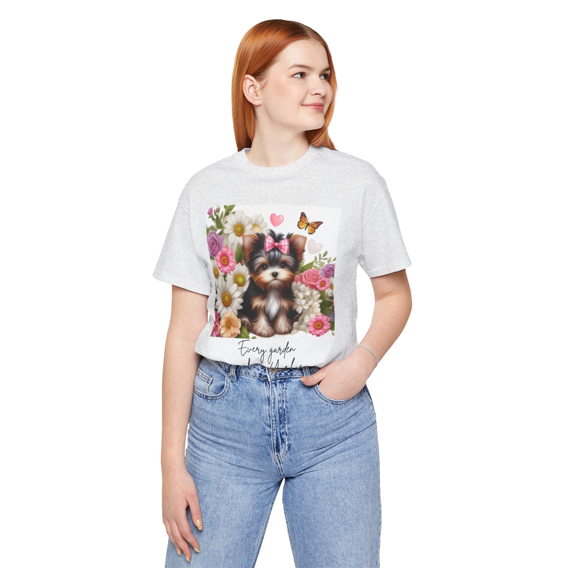 Every Garden Needs a Yorkie Tee Shirt