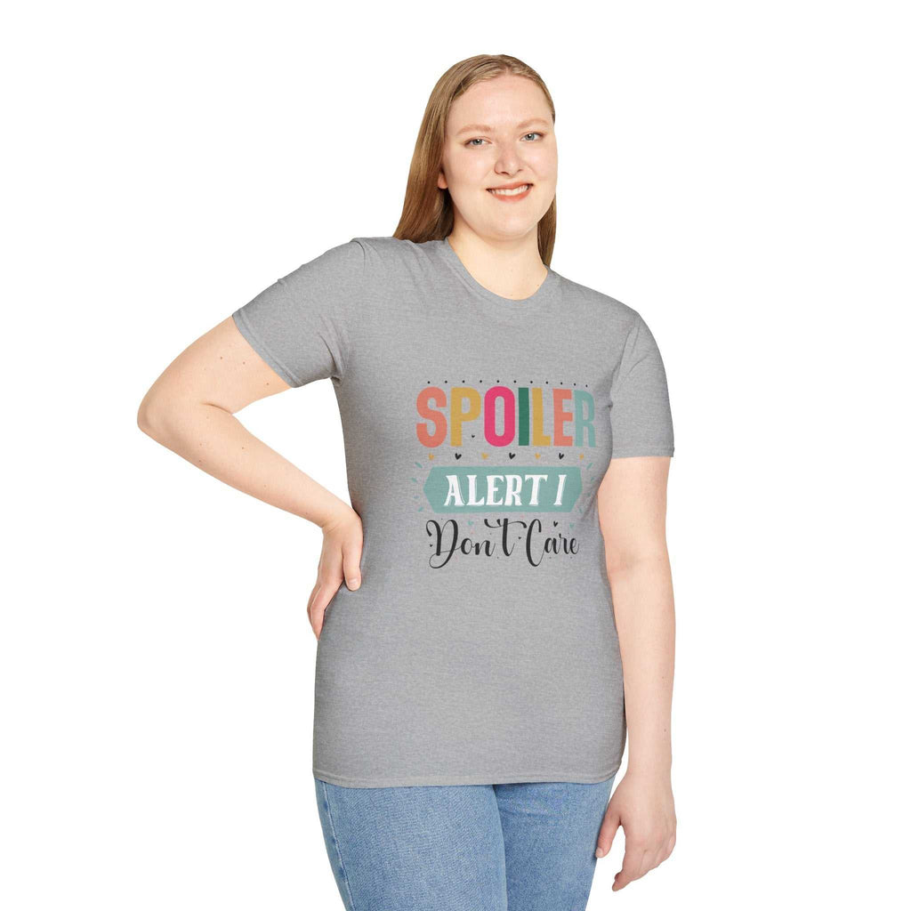 Spoiler Alert I Don't Care Unisex T-Shirt