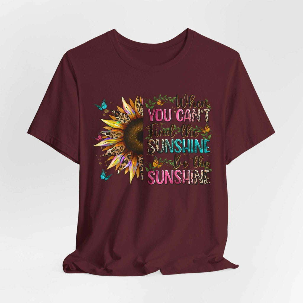 Maroon Sunshine Quote Tee with sunflower and colorful motivational text design