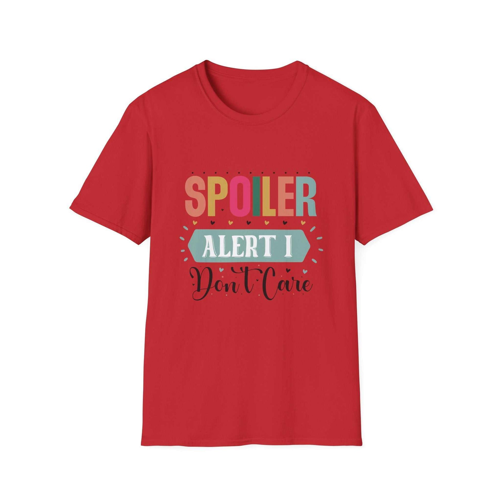 Spoiler Alert I Don't Care Unisex T-Shirt