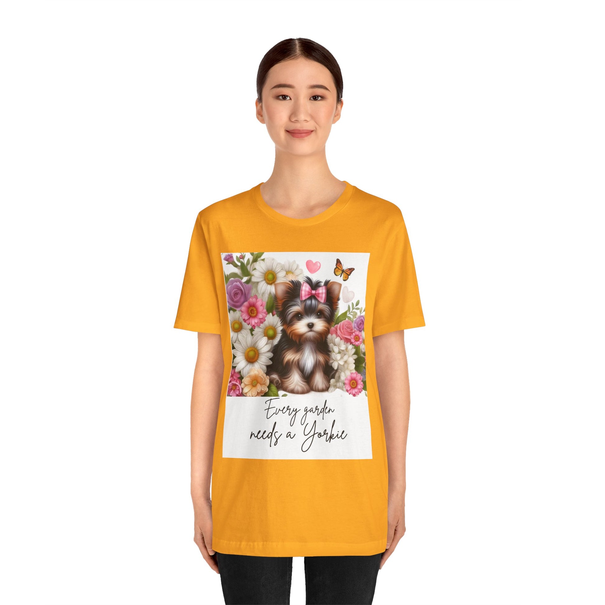 Every Garden Needs a Yorkie Tee Shirt