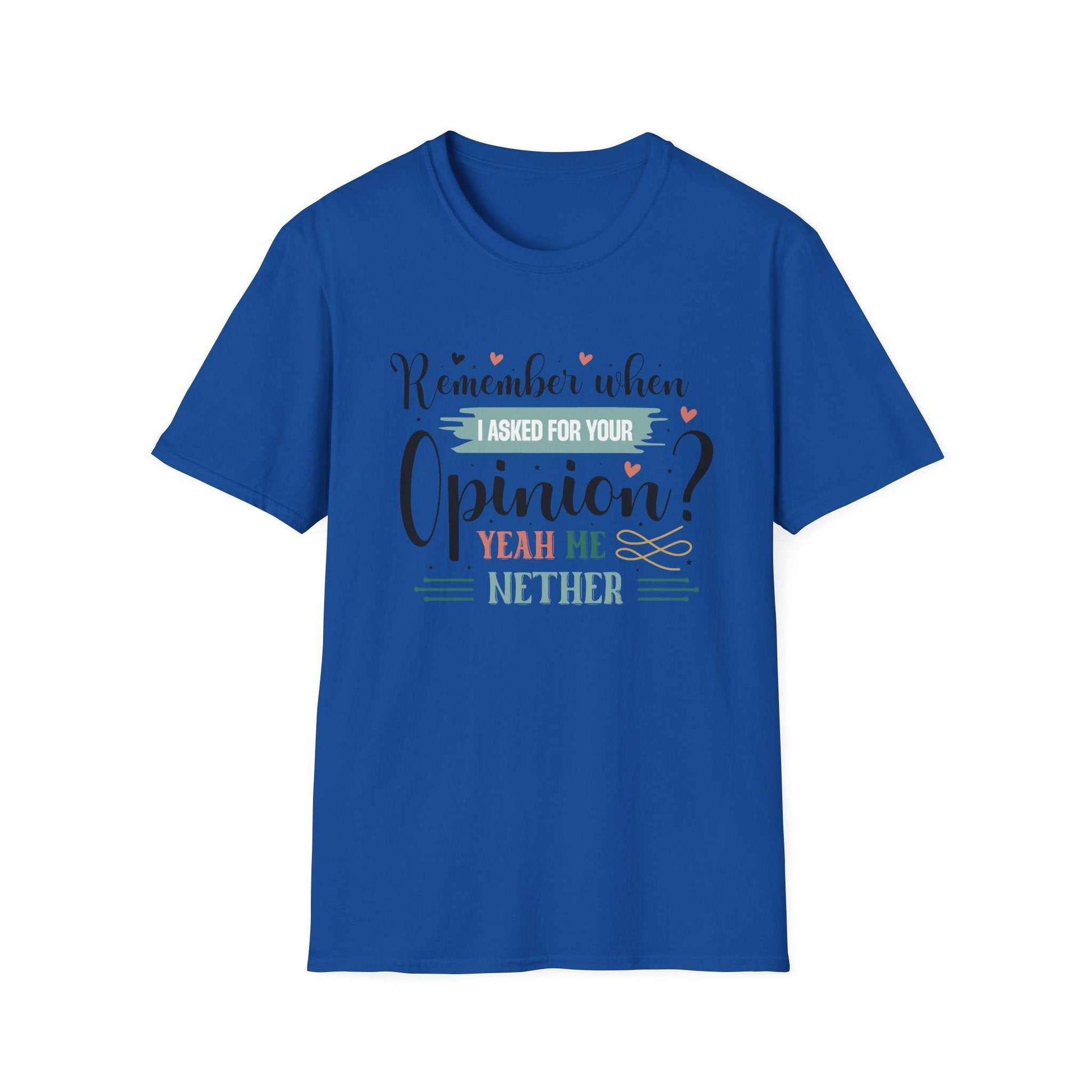 Funny Opinion T-Shirt, Humorous Graphic Tee for Friends