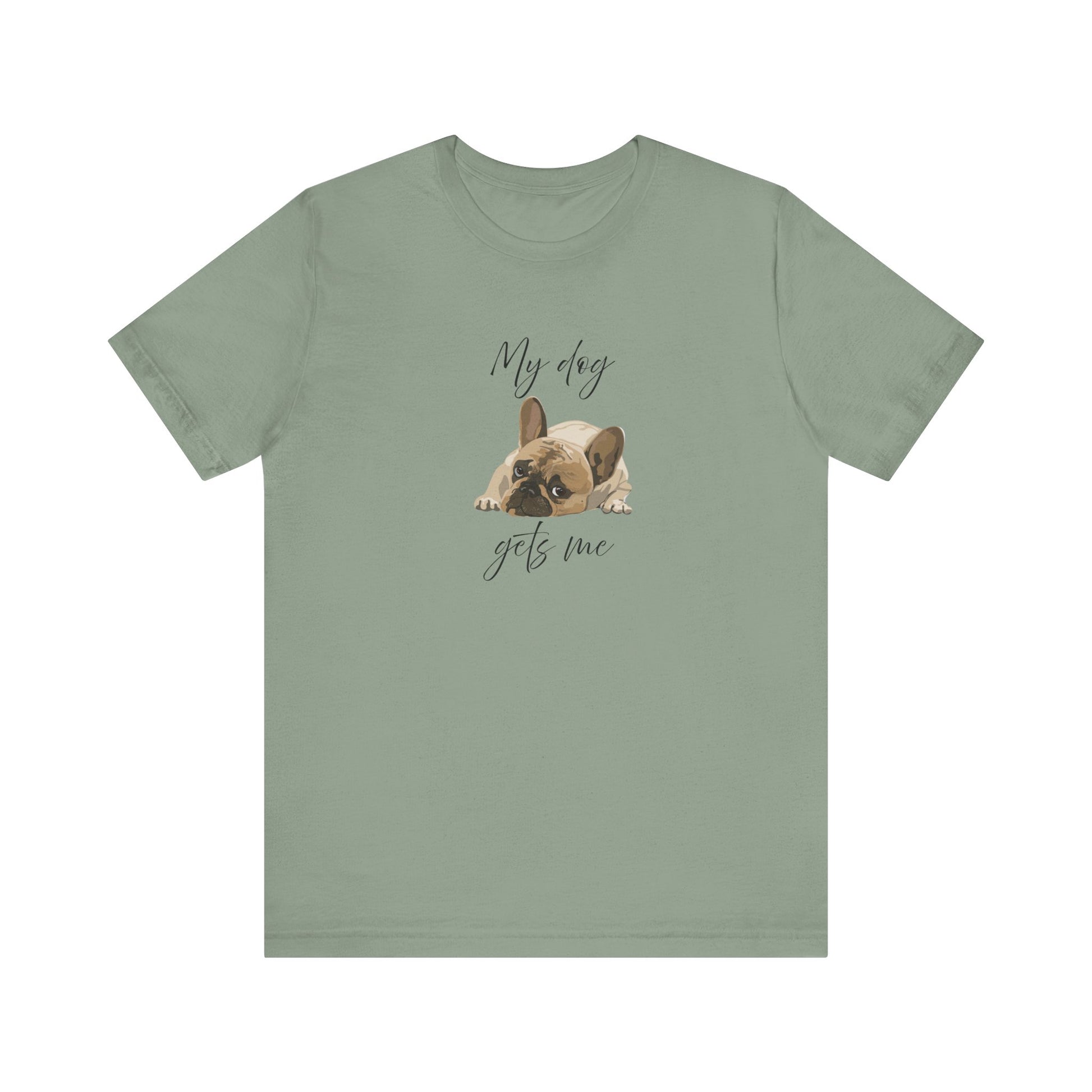 Cute tee proving dogs get us better than people—Frenchie-approved wisdom included!