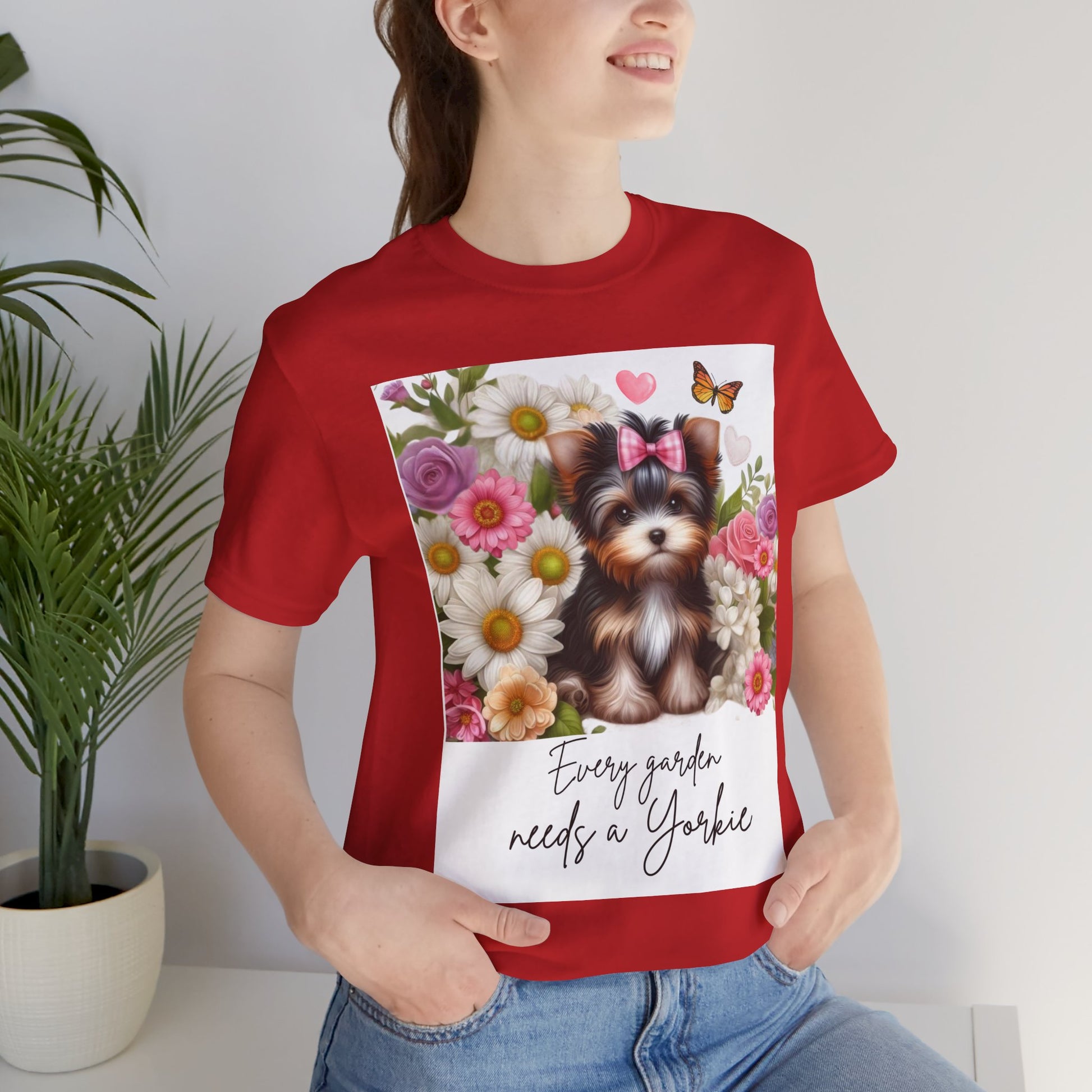 Every Garden Needs a Yorkie Tee Shirt