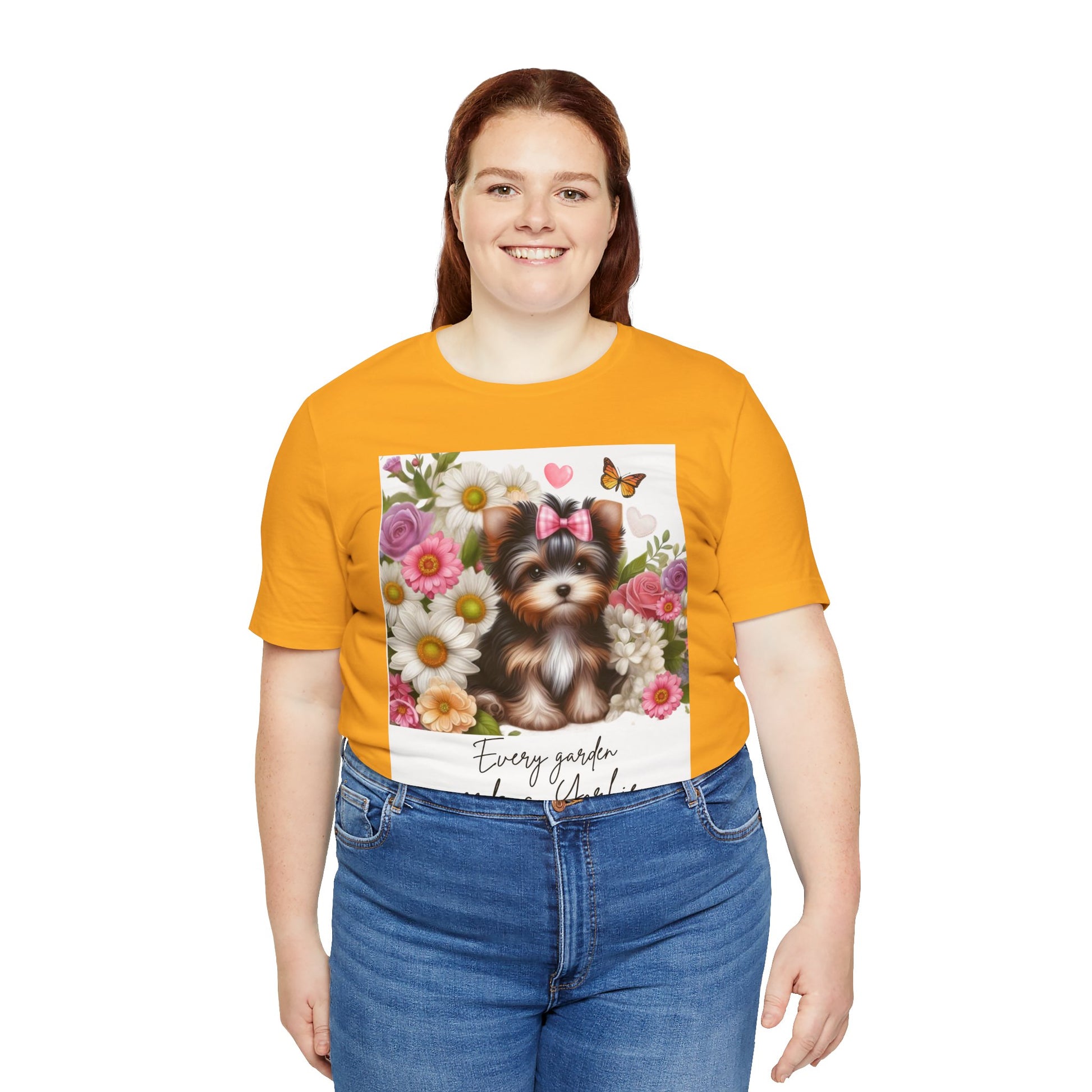 Every Garden Needs a Yorkie Tee Shirt