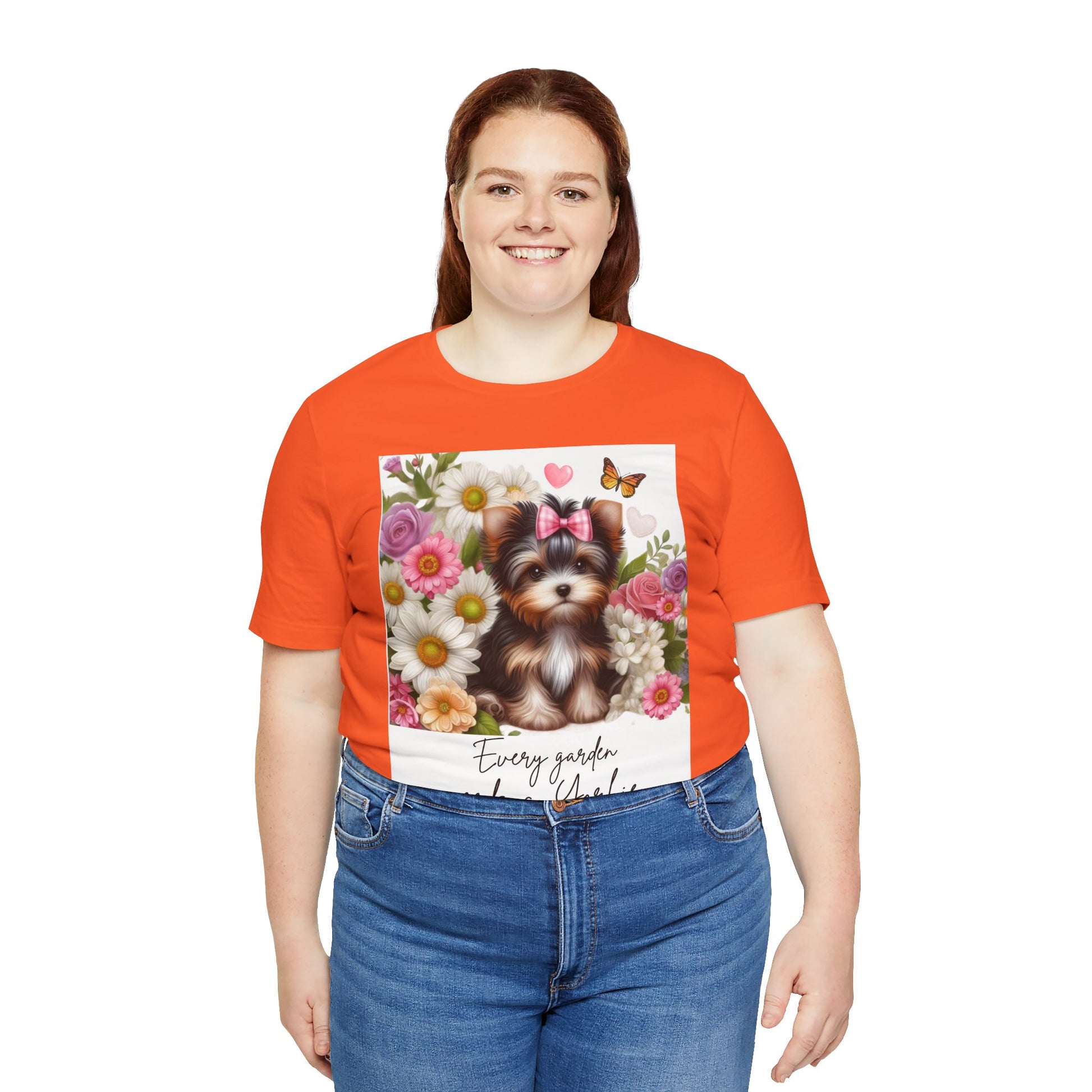 Every Garden Needs a Yorkie Tee Shirt