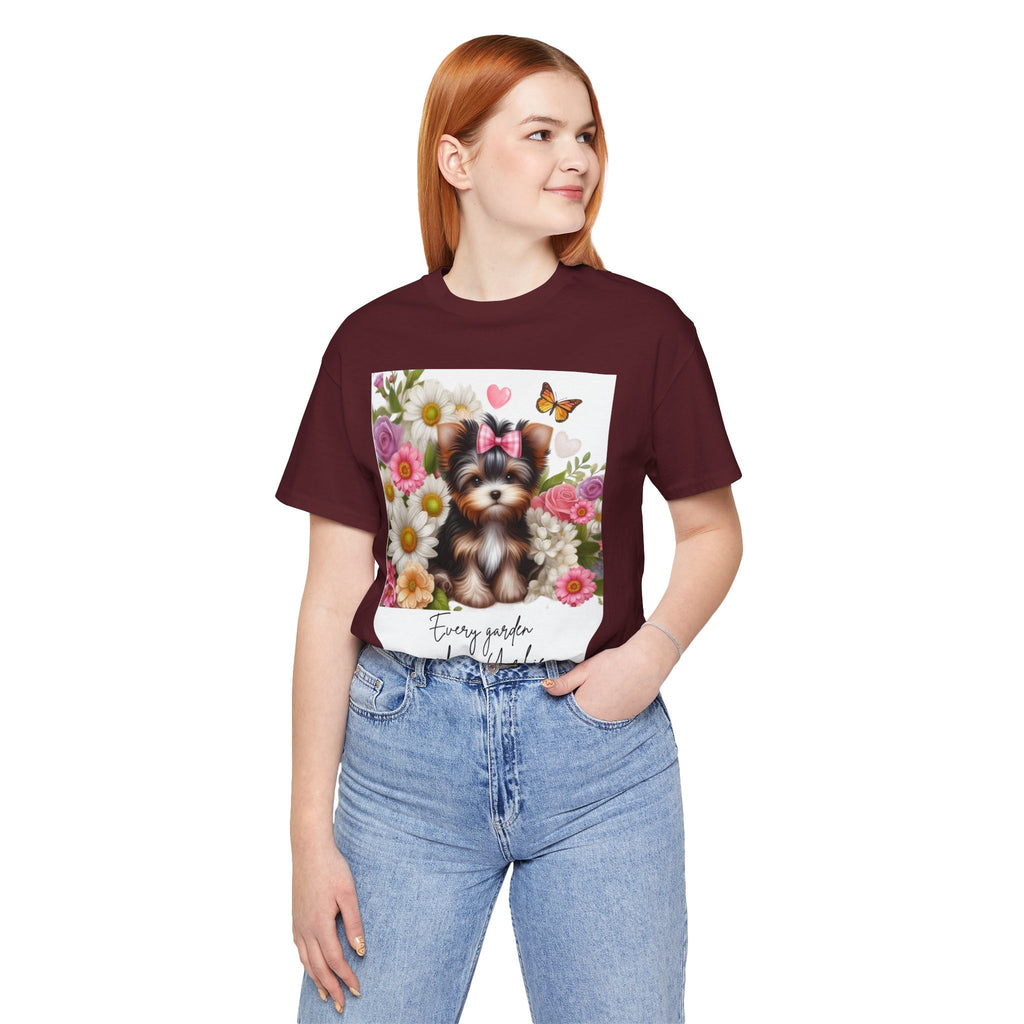 Every Garden Needs a Yorkie Tee Shirt