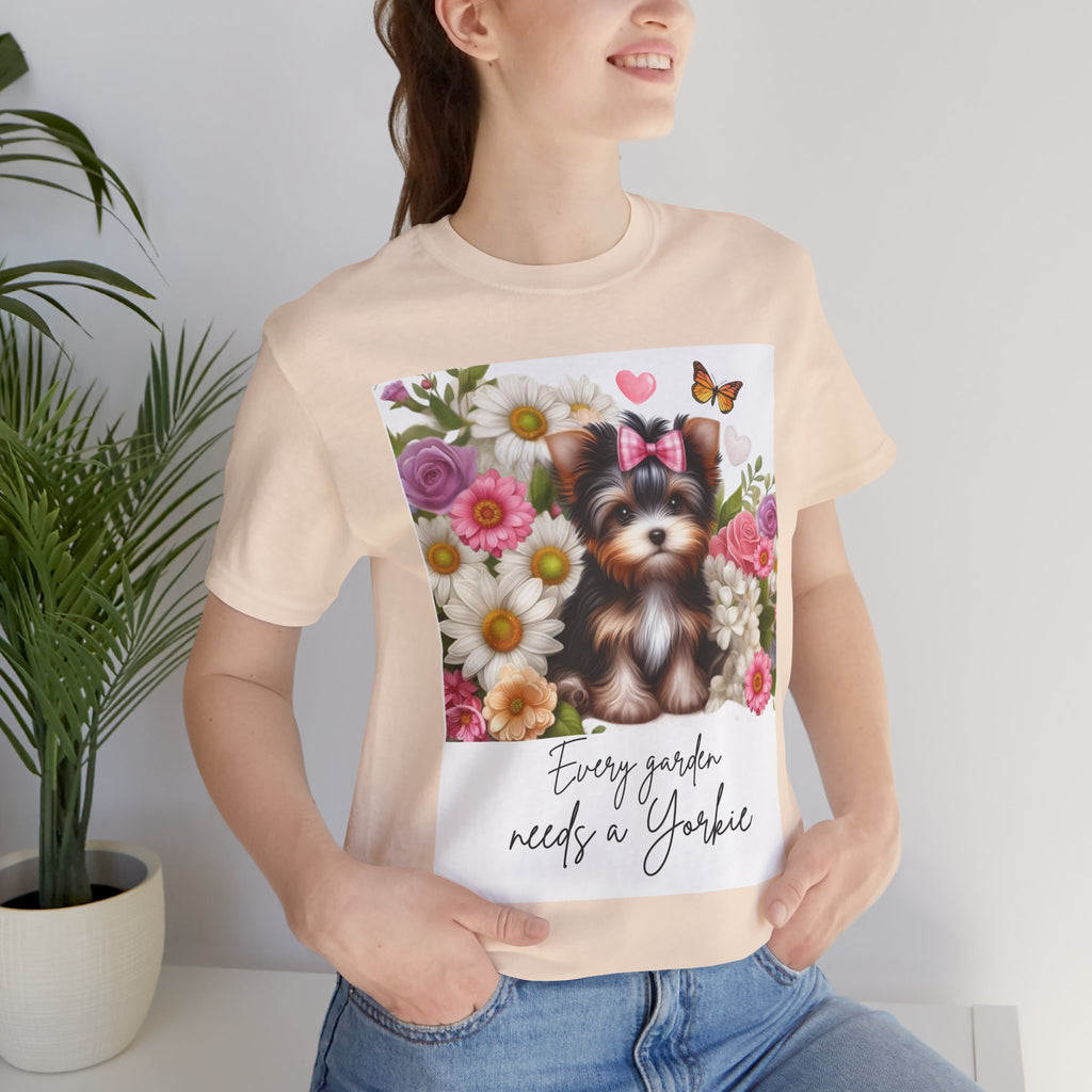 Every Garden Needs a Yorkie Tee Shirt
