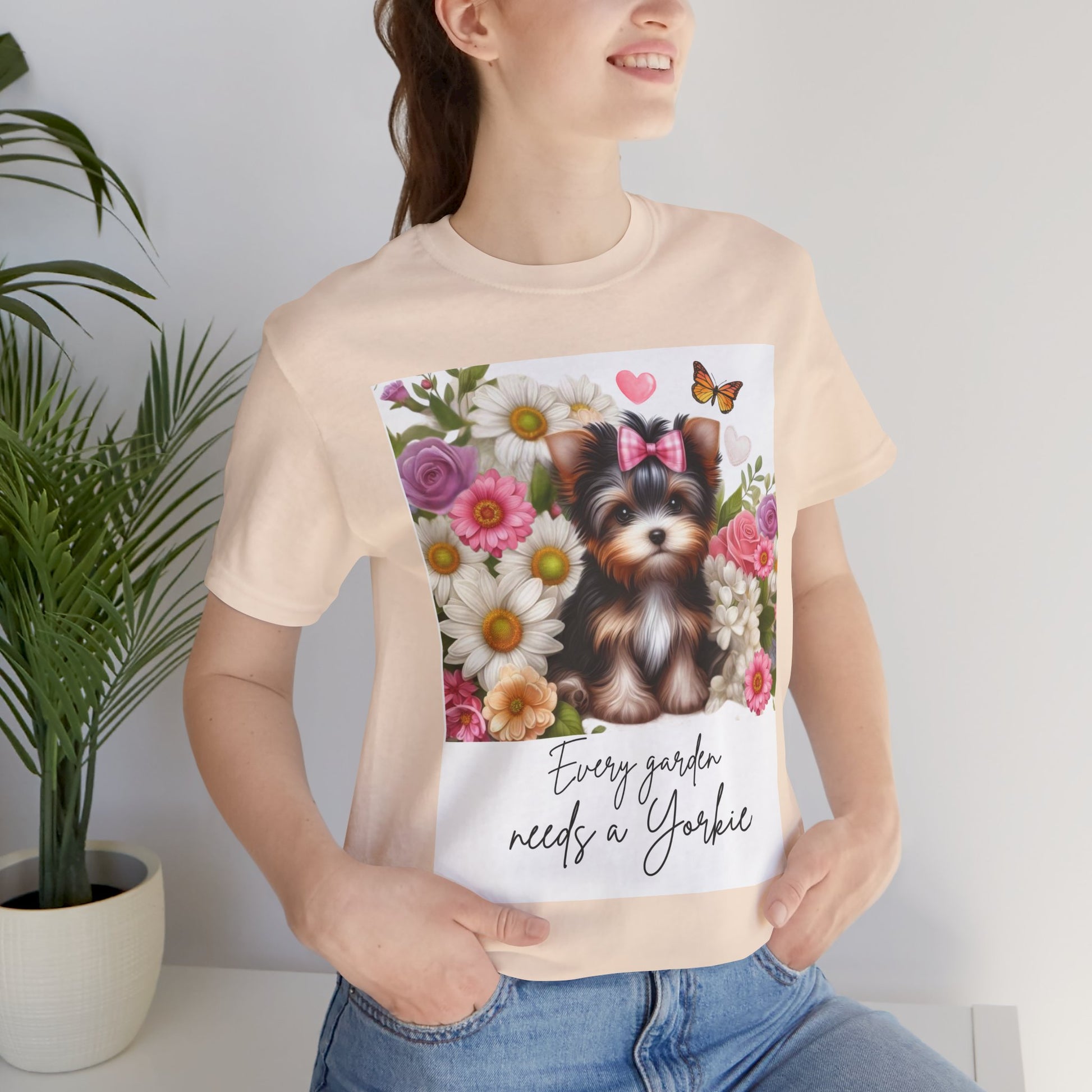 Every Garden Needs a Yorkie Tee Shirt