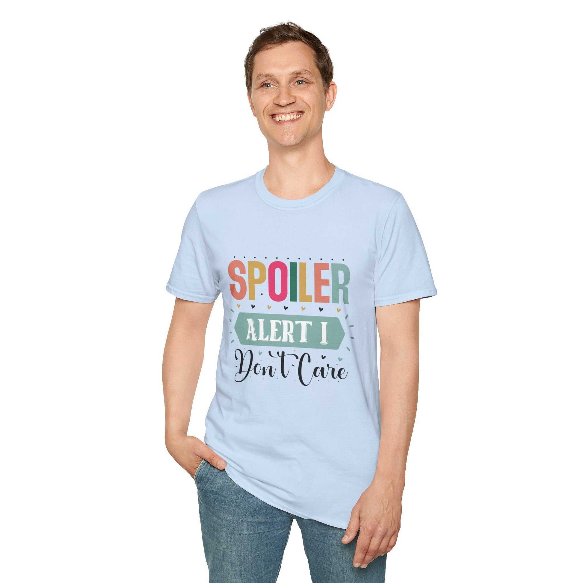 Spoiler Alert I Don't Care Unisex T-Shirt