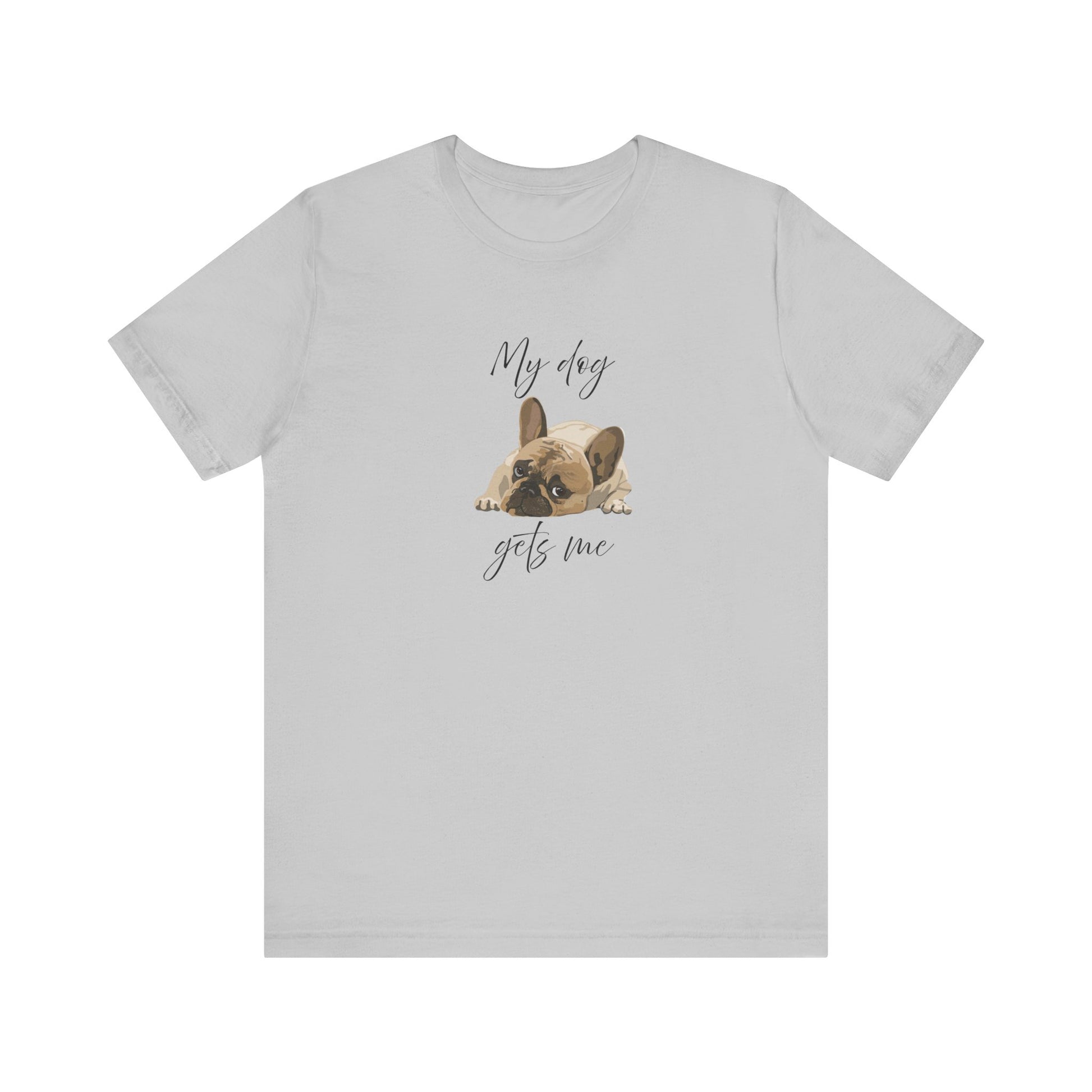 Cute tee proving dogs get us better than people—Frenchie-approved wisdom included!