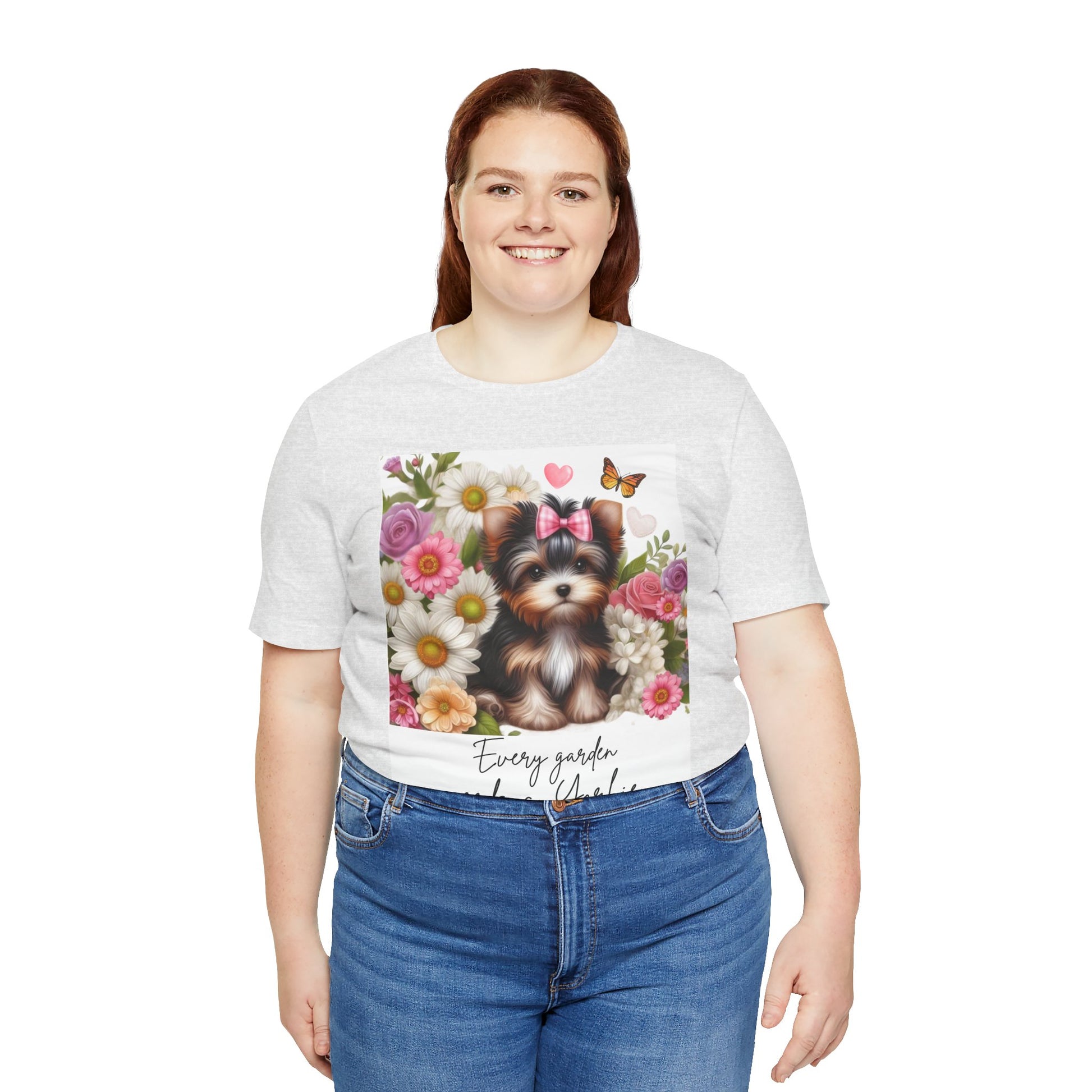 Every Garden Needs a Yorkie Tee Shirt