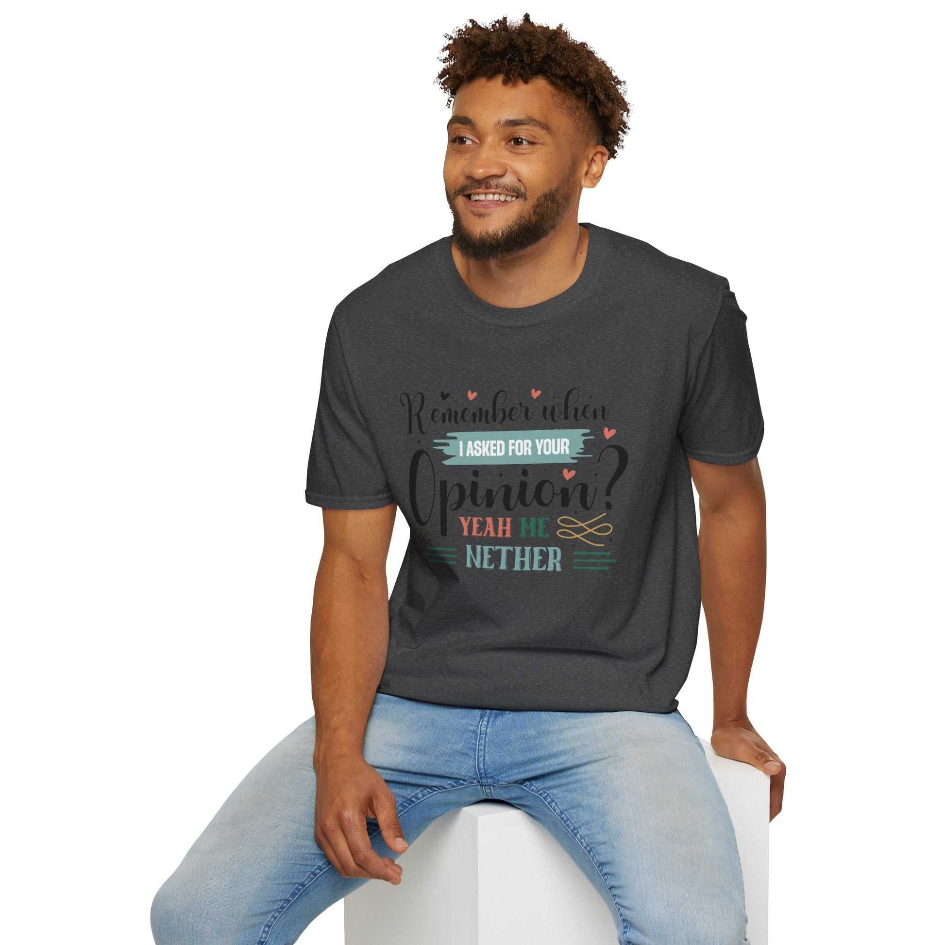 Funny Opinion T-Shirt, Humorous Graphic Tee for Friends
