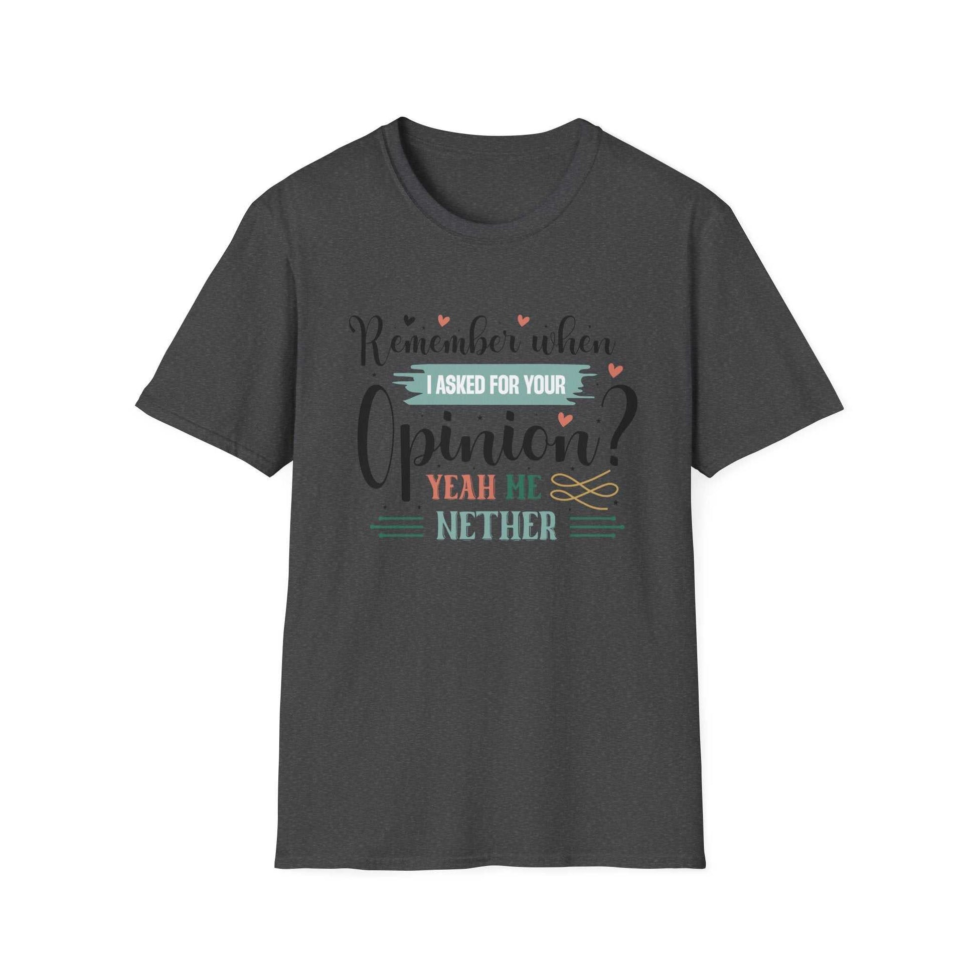 Funny Opinion T-Shirt, Humorous Graphic Tee for Friends