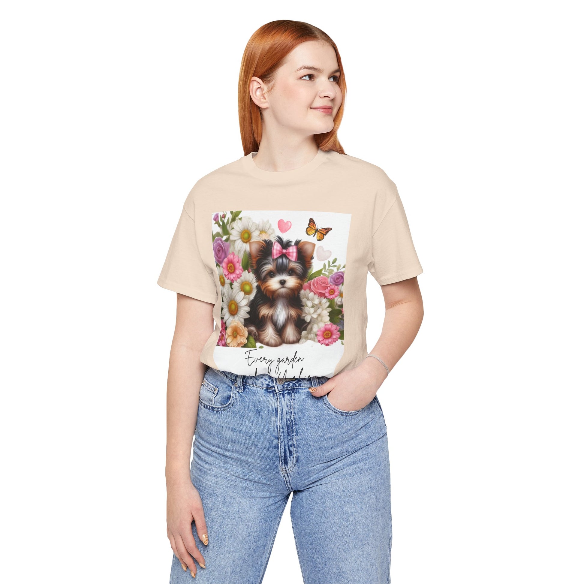 Every Garden Needs a Yorkie Tee Shirt