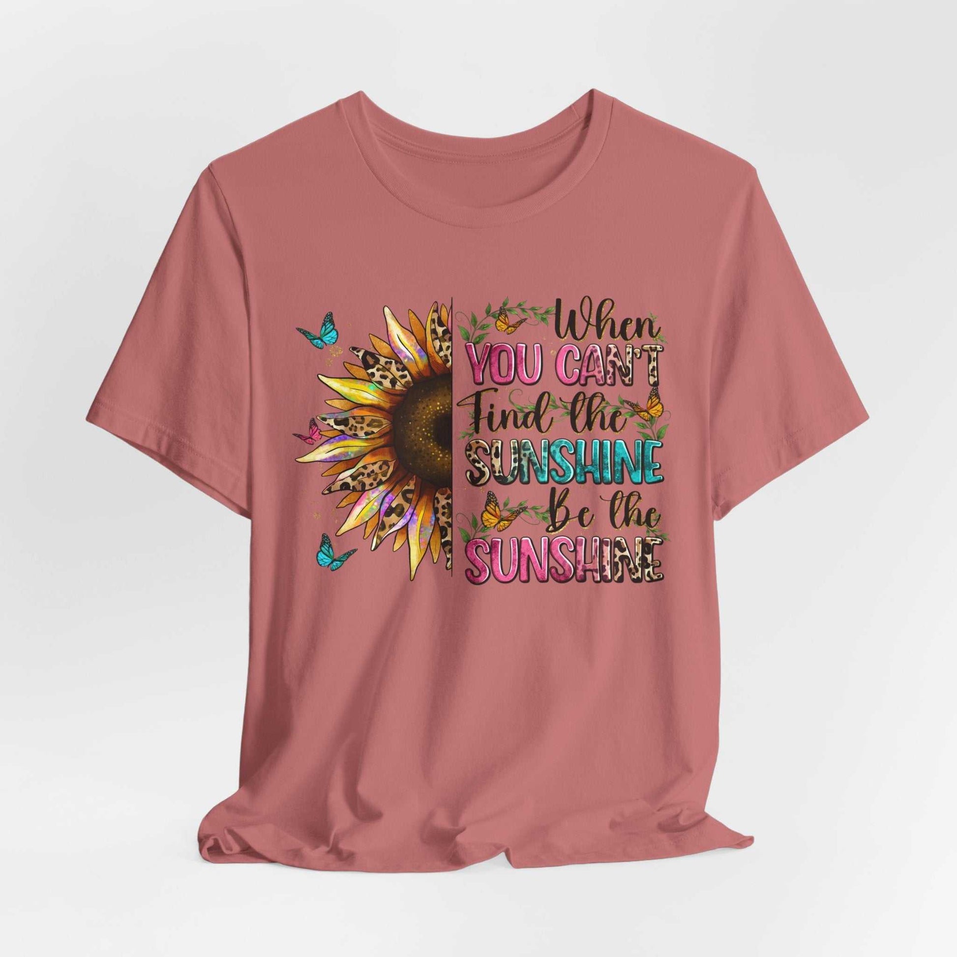 Unisex dusty rose Sunshine Quote Tee with colorful sunflower and positive message print, lightweight cotton short sleeve shirt.